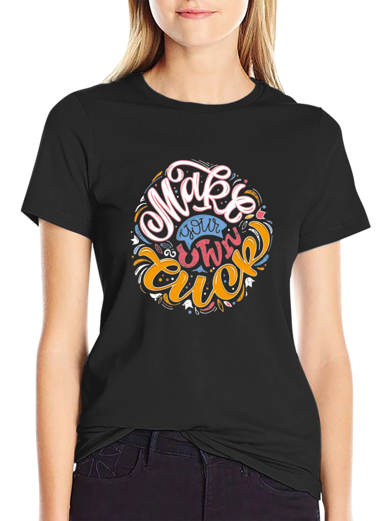 Make Your Own Luck Graphic T-Shirt