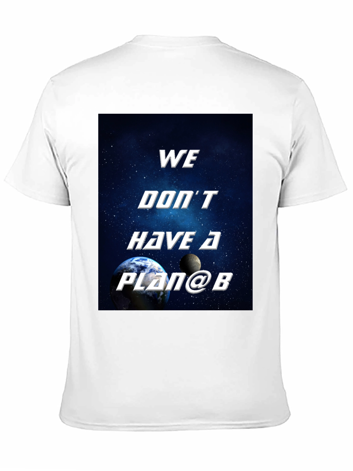 We Dont Have a Plan B Graphic T-Shirt