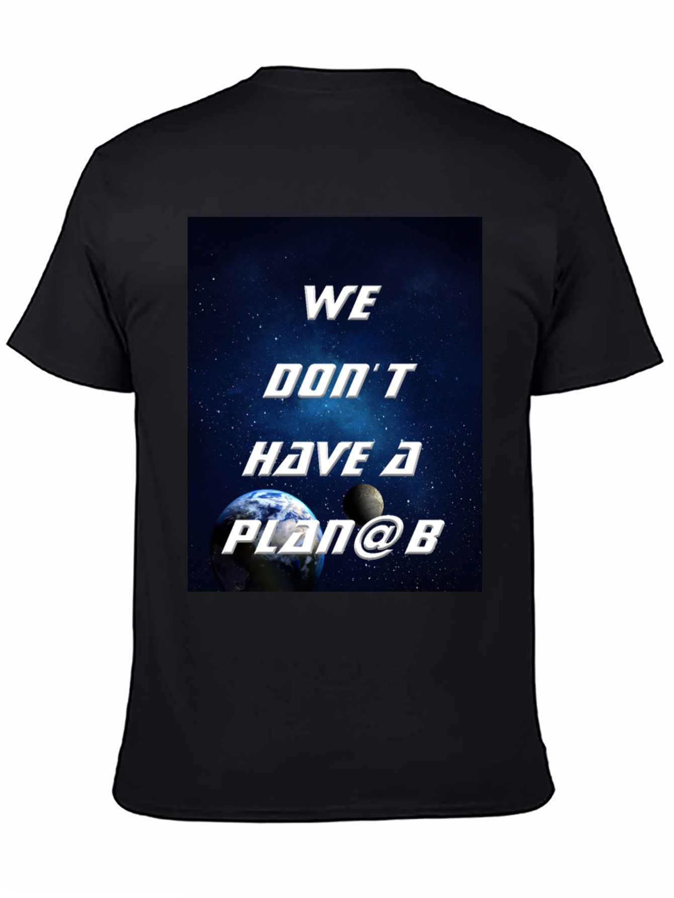 We Dont Have a Plan B Graphic T-Shirt