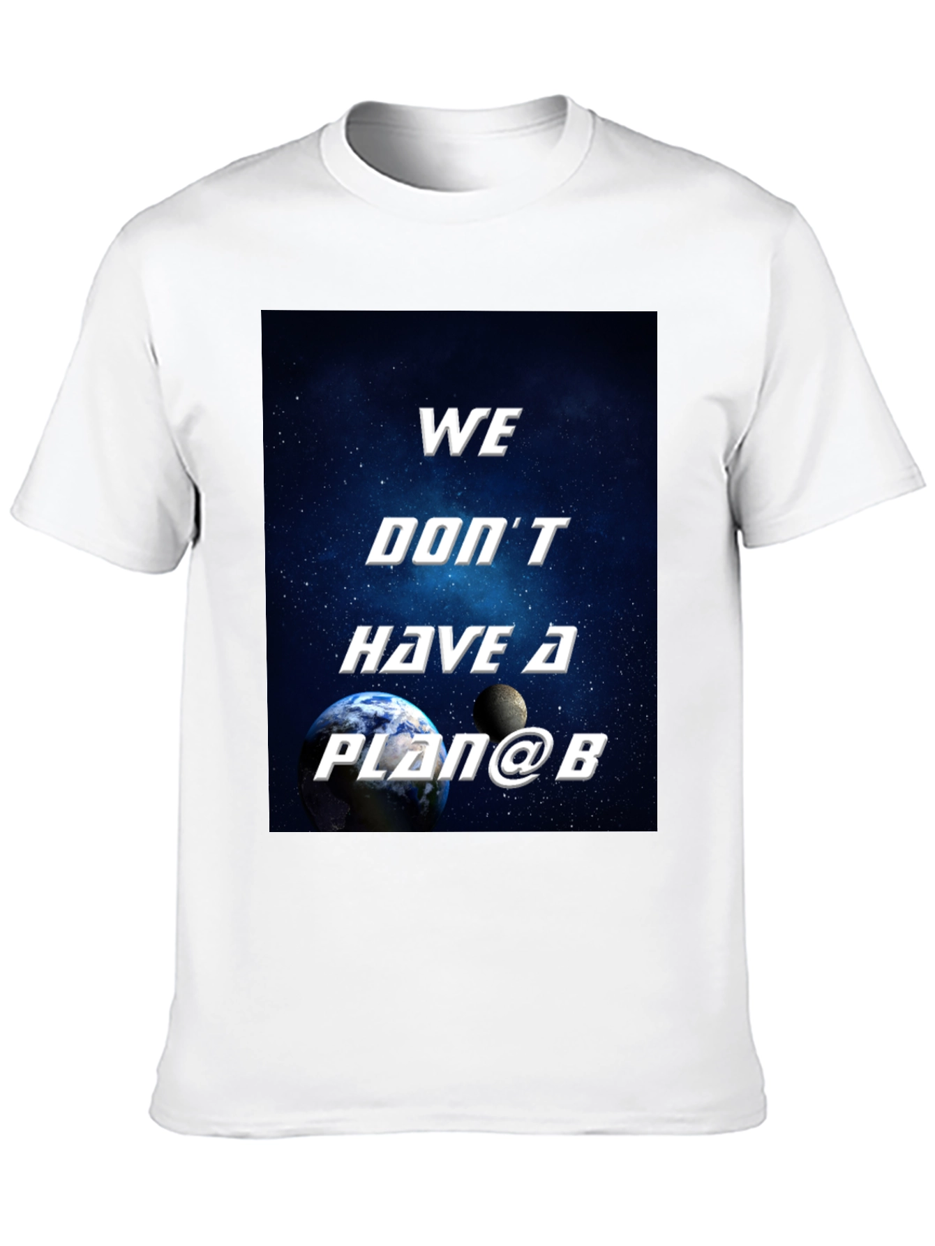We Dont Have a Plan B Graphic T-Shirt