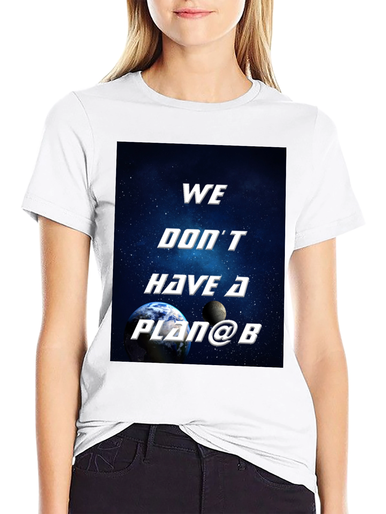 We Dont Have a Plan B Graphic T-Shirt