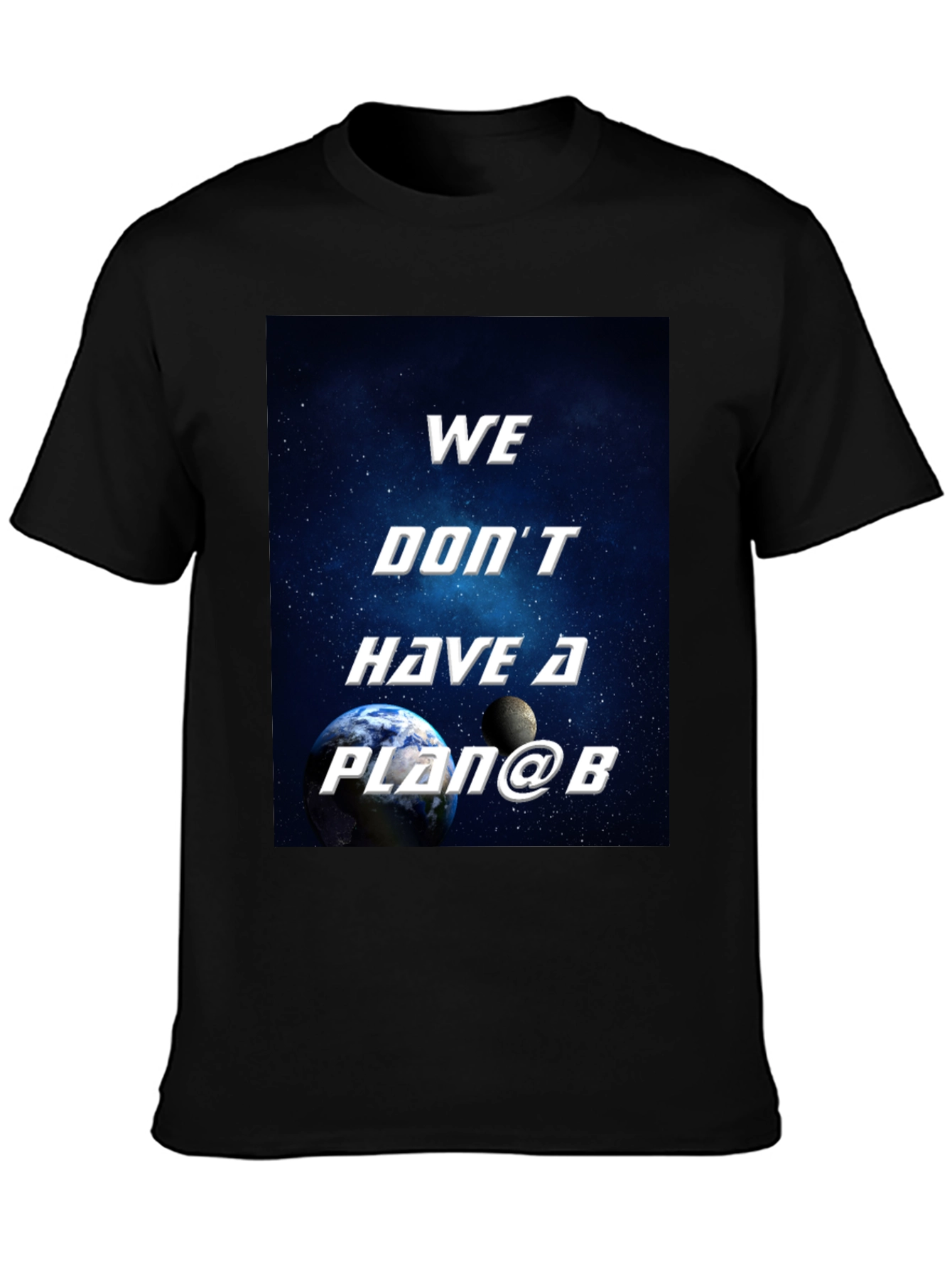 We Dont Have a Plan B Graphic T-Shirt