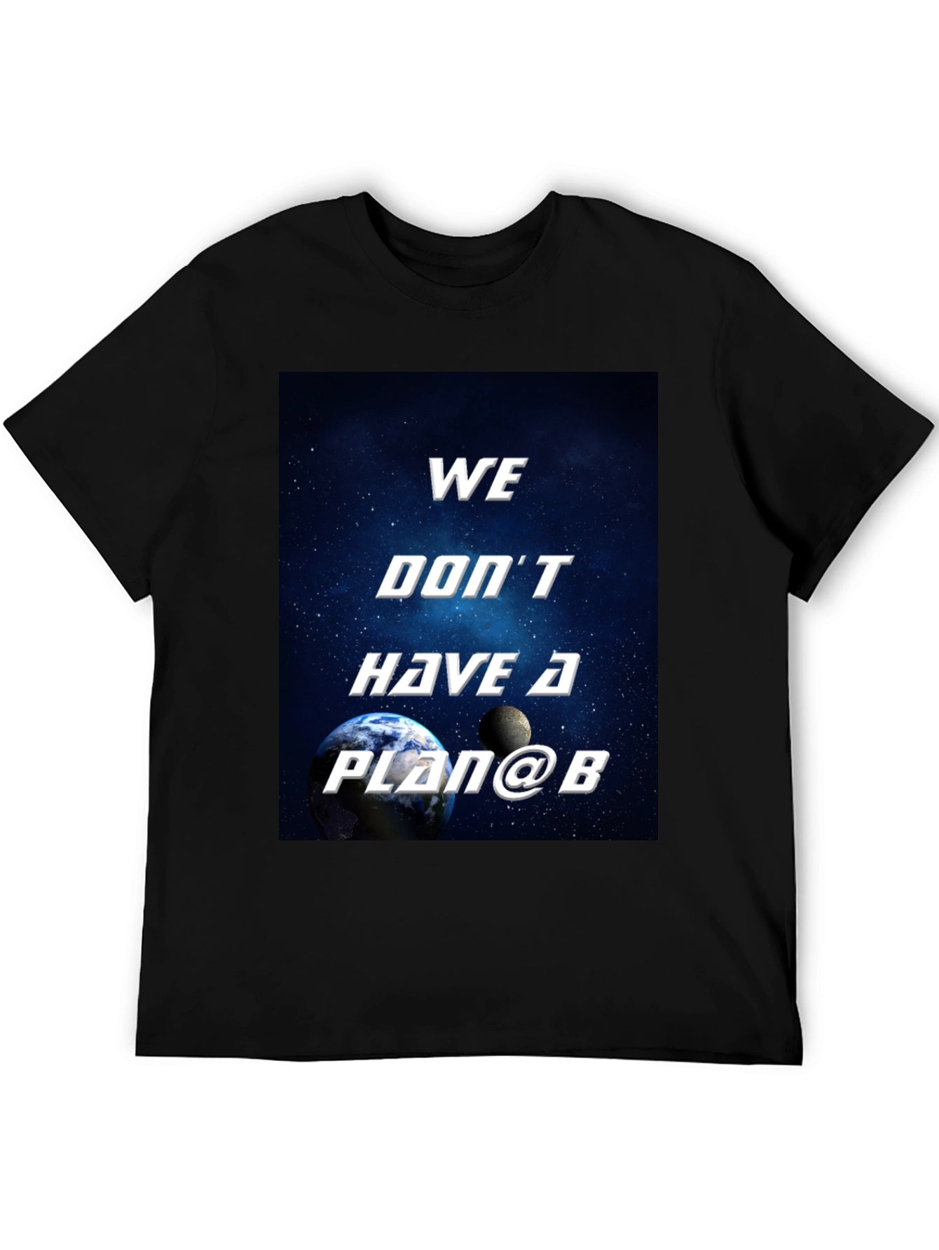 We Dont Have a Plan B Graphic T-Shirt
