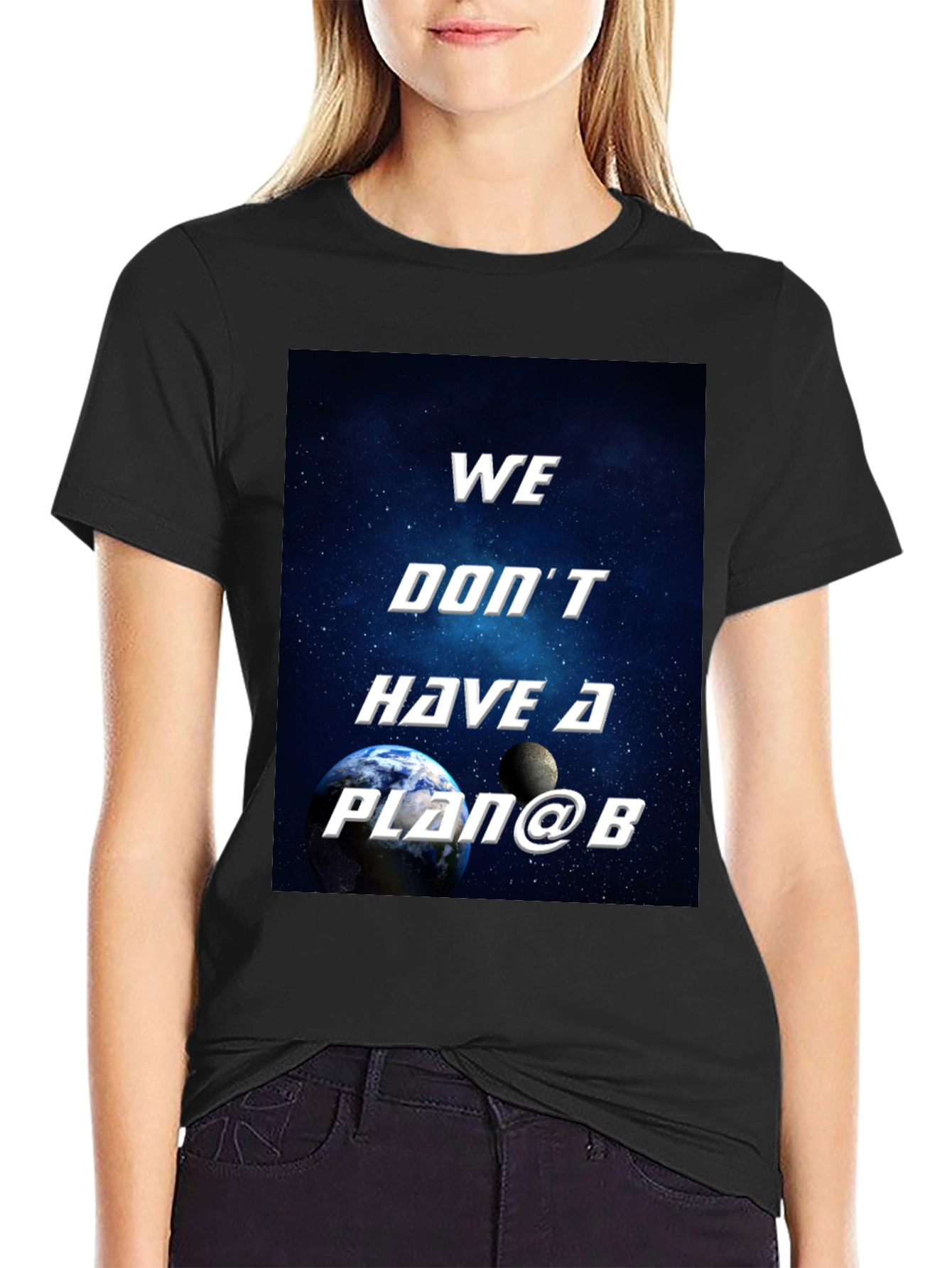 We Dont Have a Plan B Graphic T-Shirt
