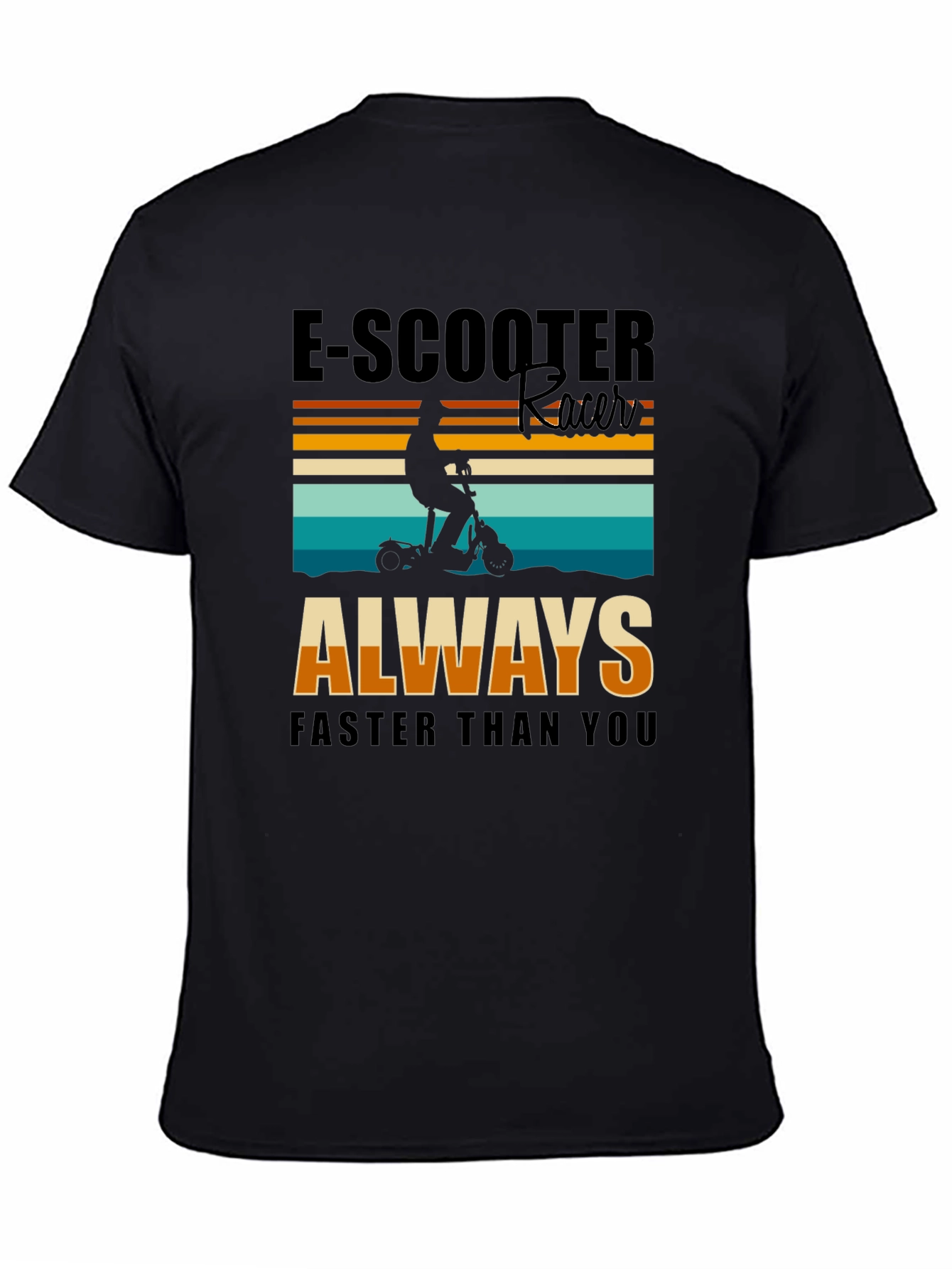 E-Scooter Racer T-Shirt: Always Faster Than You - Black