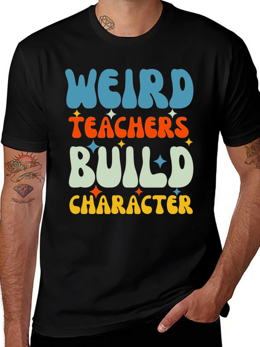 Weird Teachers Build Character Graphic Tee