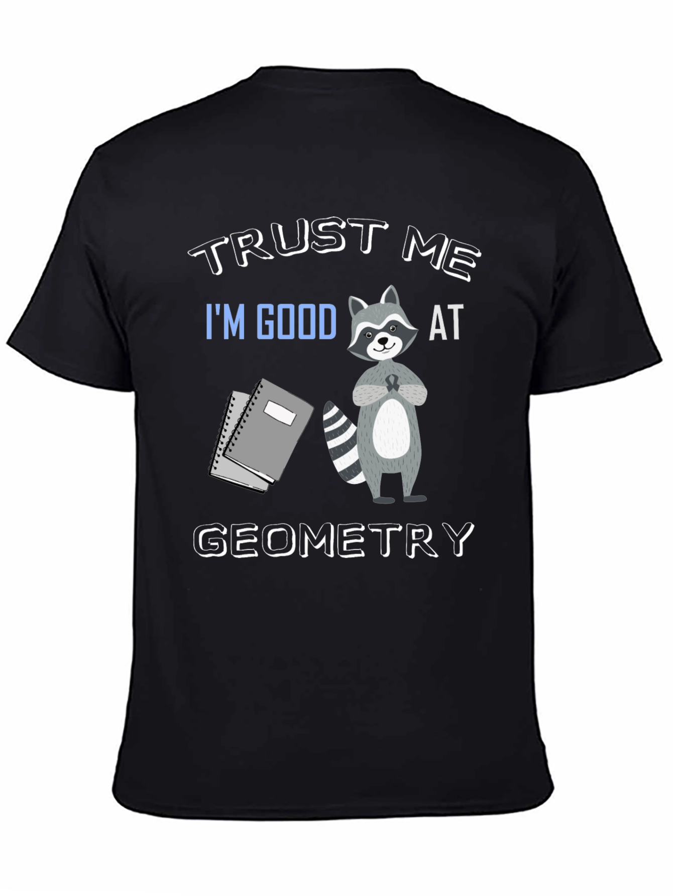 Trust Me Im Good At Geometry Black T-Shirt