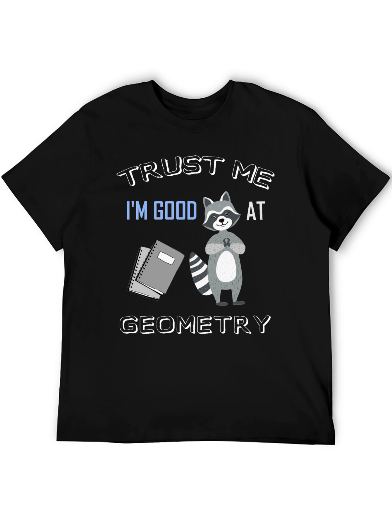 Trust Me Im Good At Geometry Black T-Shirt