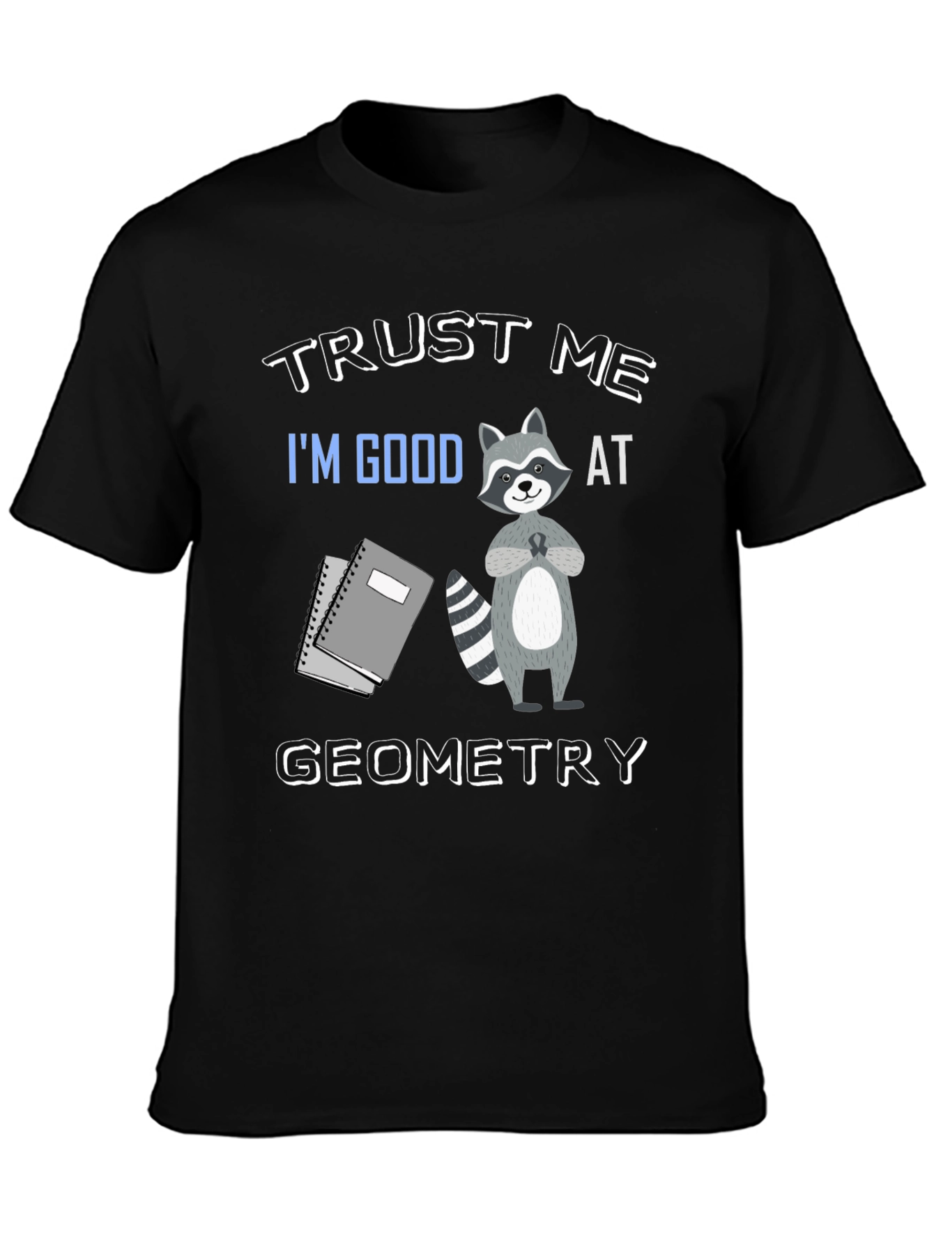 Trust Me Im Good At Geometry Black T-Shirt