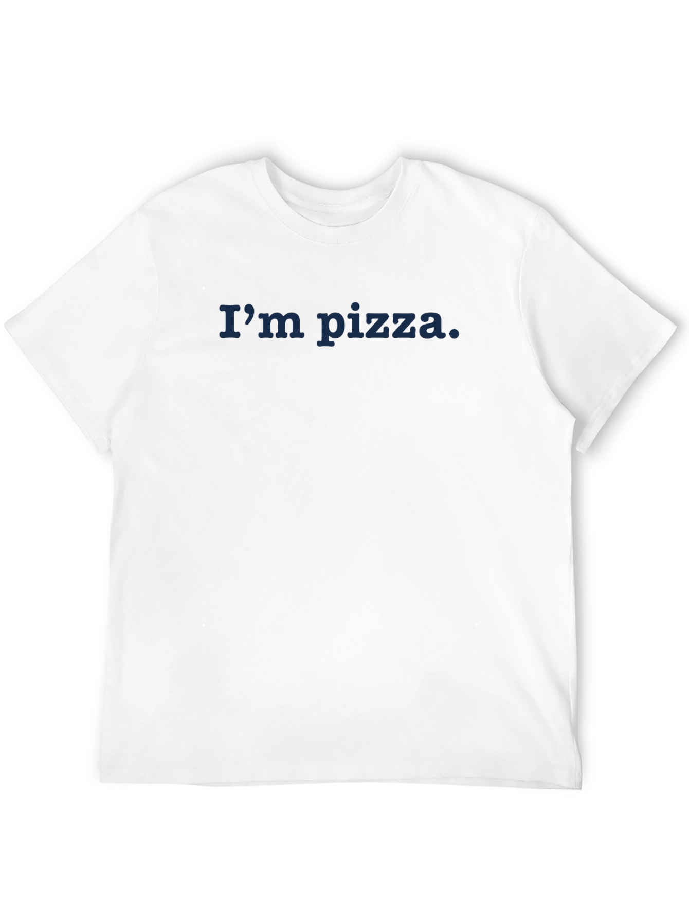Im Pizza T-Shirt - Funny Foodie Tee