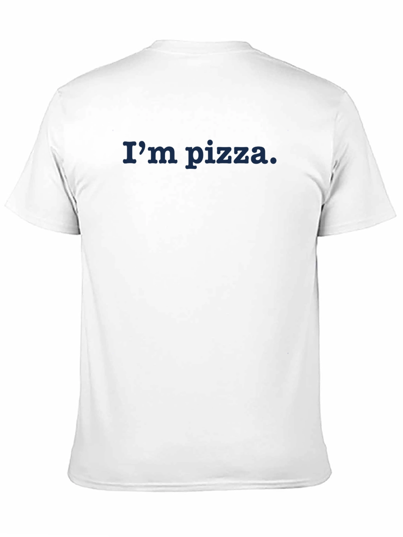 Im Pizza T-Shirt - Funny Foodie Tee