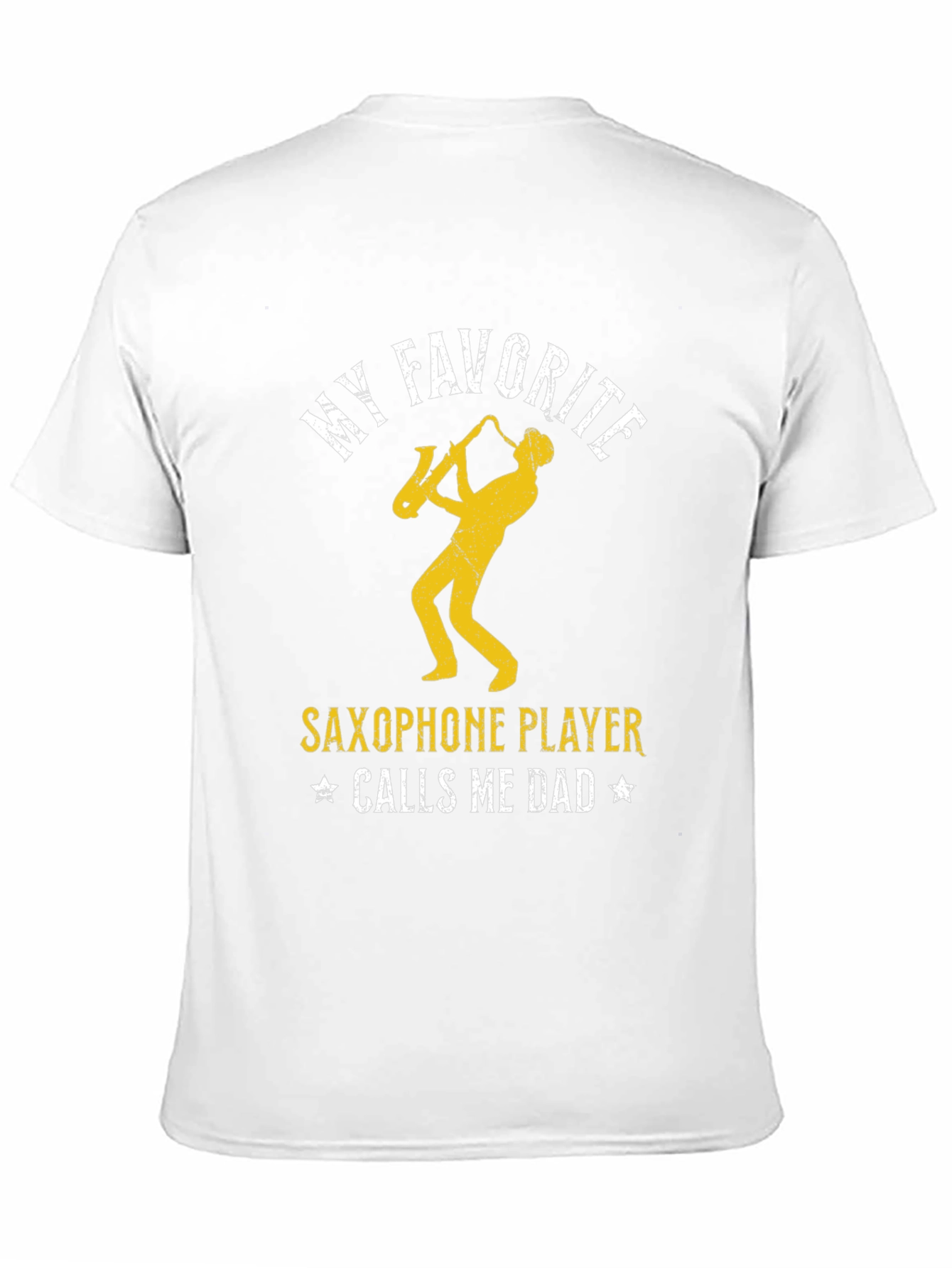 My Favorite Saxophone Player Calls Me Dad T-Shirt