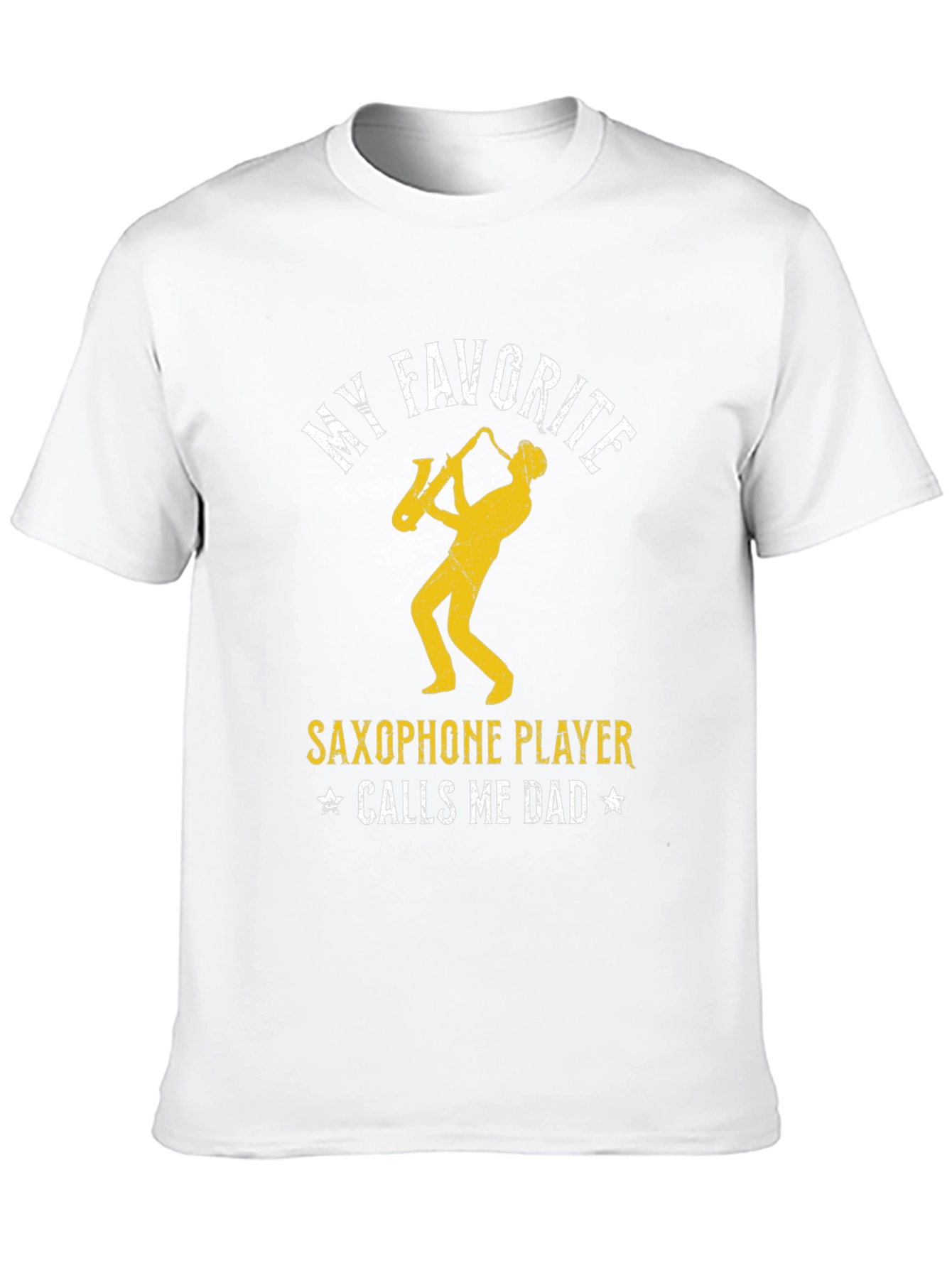 My Favorite Saxophone Player Calls Me Dad T-Shirt