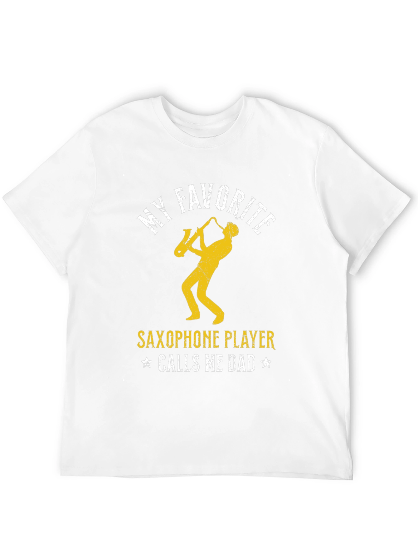 My Favorite Saxophone Player Calls Me Dad T-Shirt