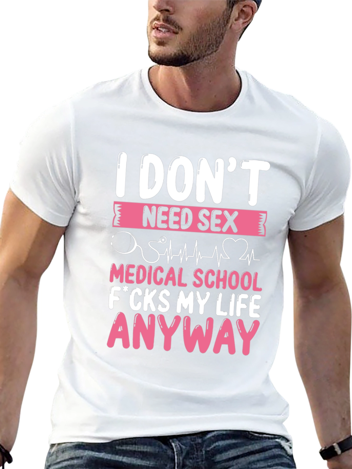 Funny Medical School T-Shirt - I Dont Need Sex