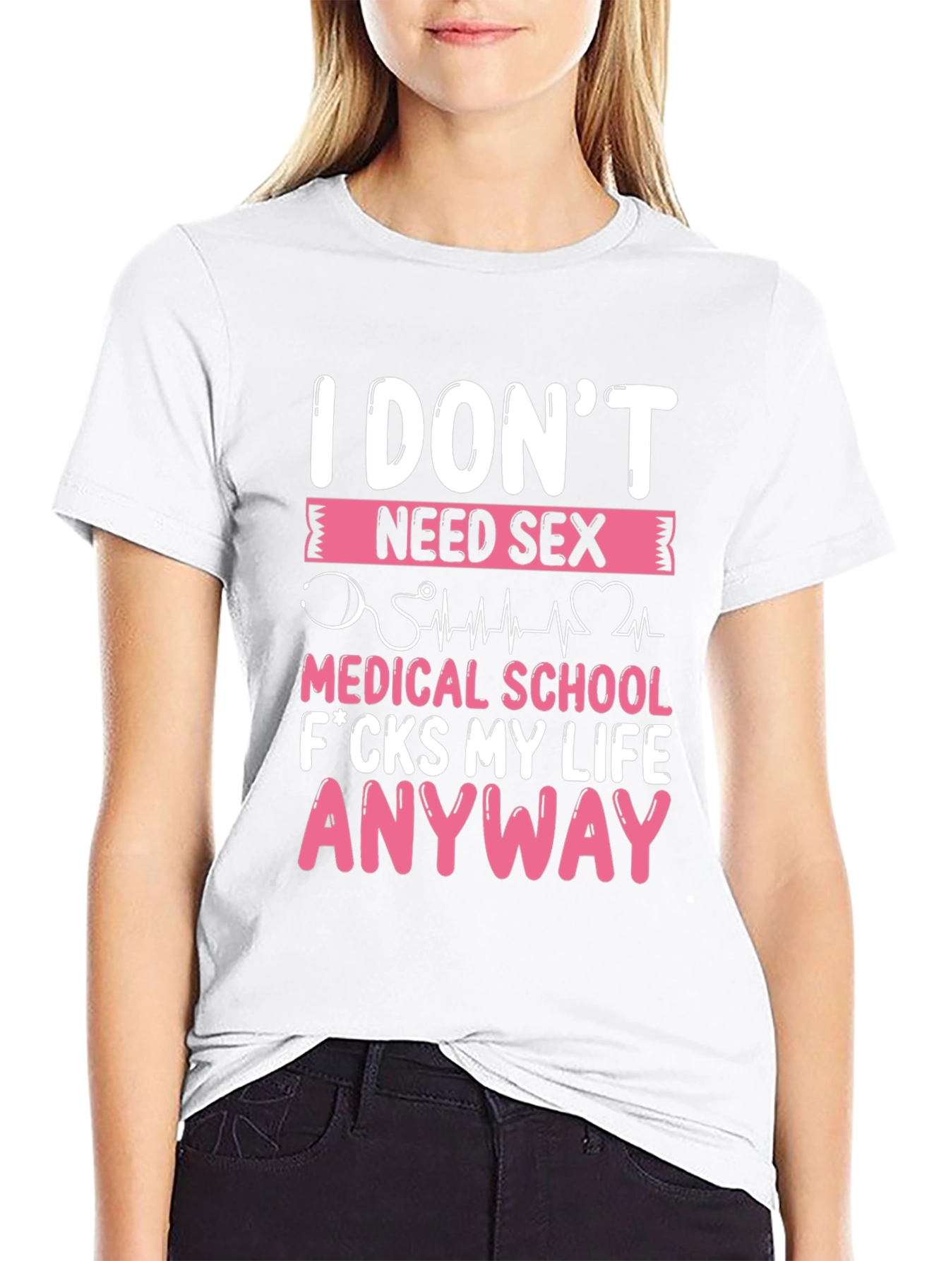 Funny Medical School T-Shirt - I Dont Need Sex