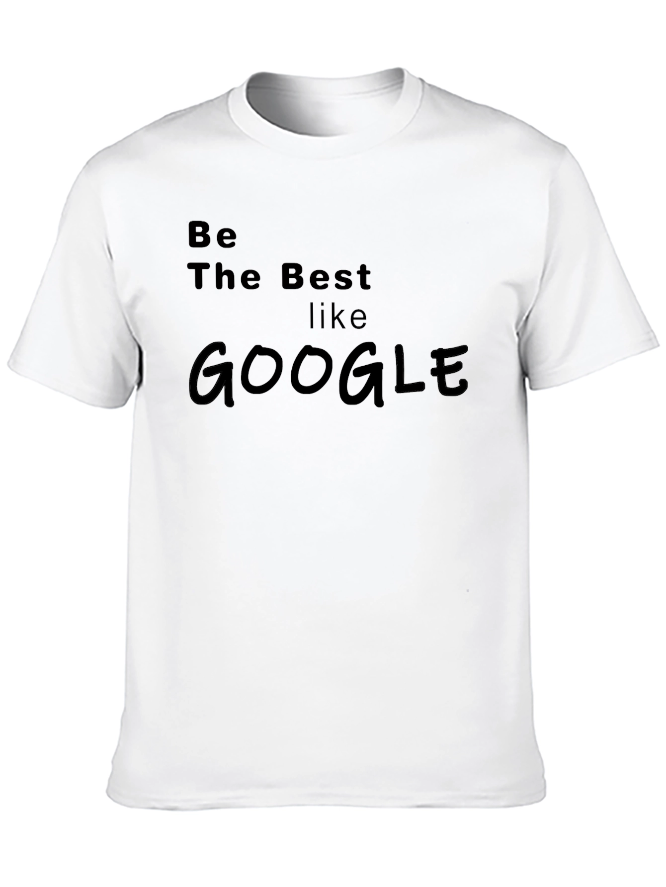 Be The Best Like Google T-Shirt