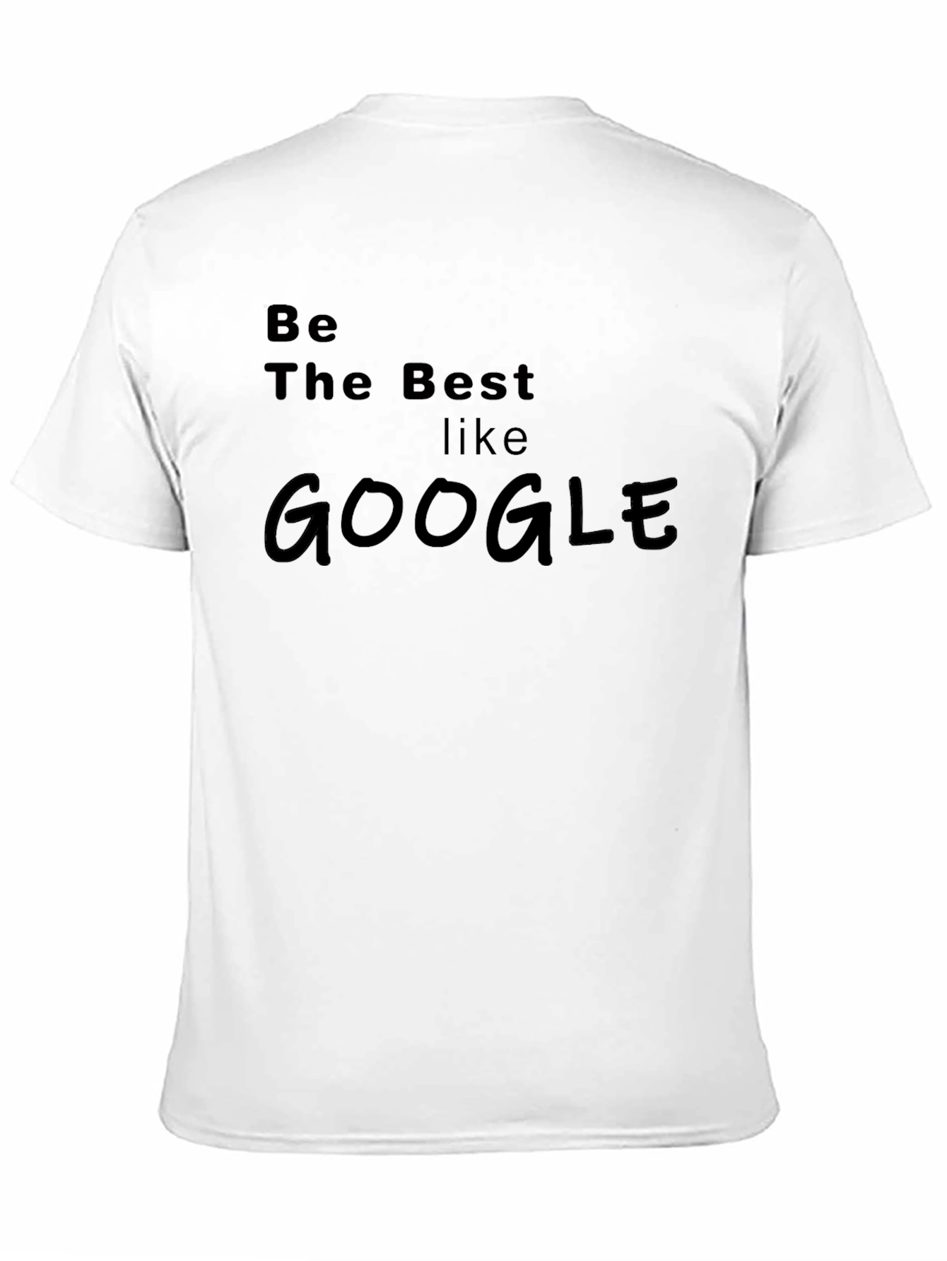 Be The Best Like Google T-Shirt