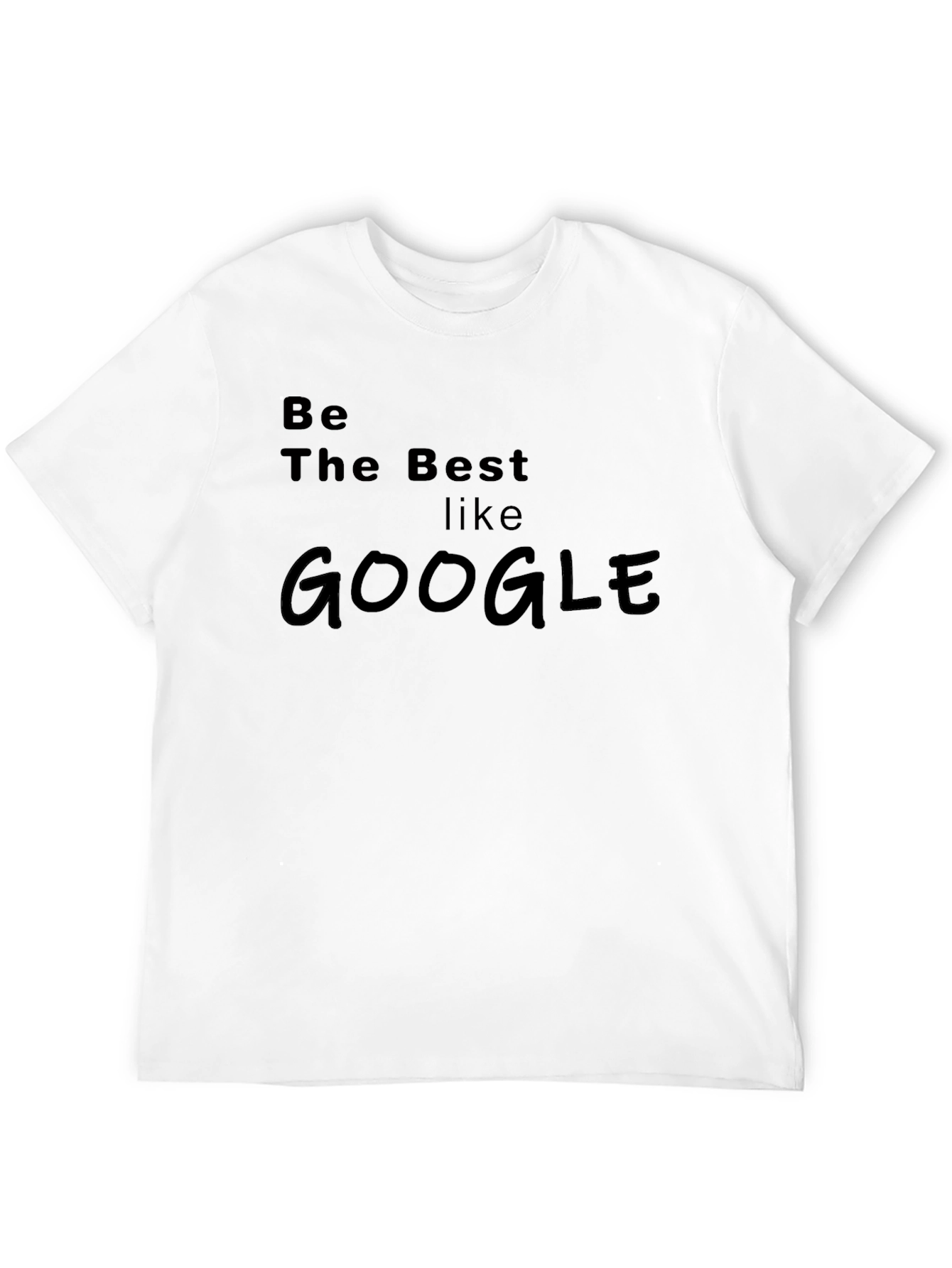 Be The Best Like Google T-Shirt