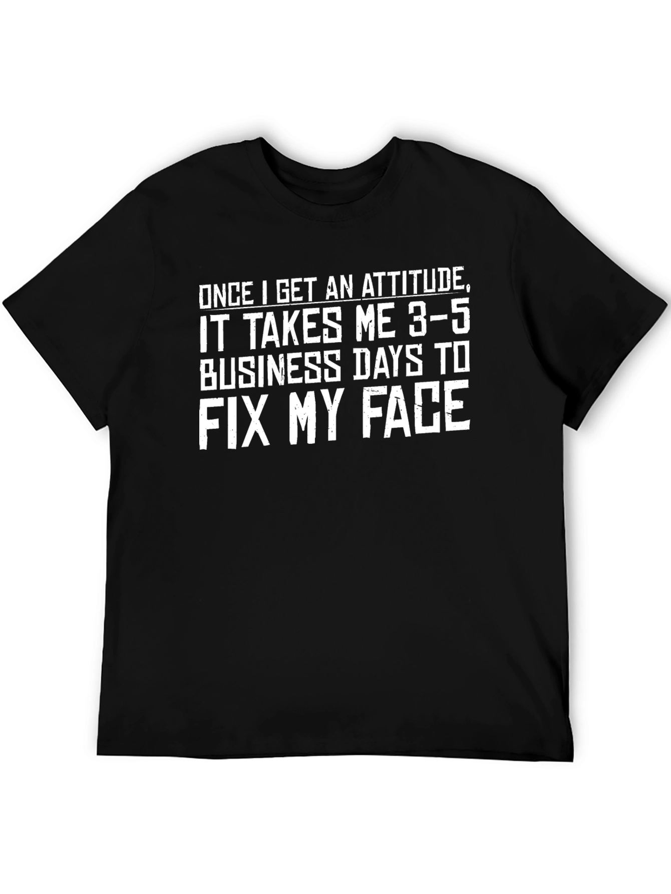 Funny Attitude T-Shirt - Fix My Face Novelty Tee