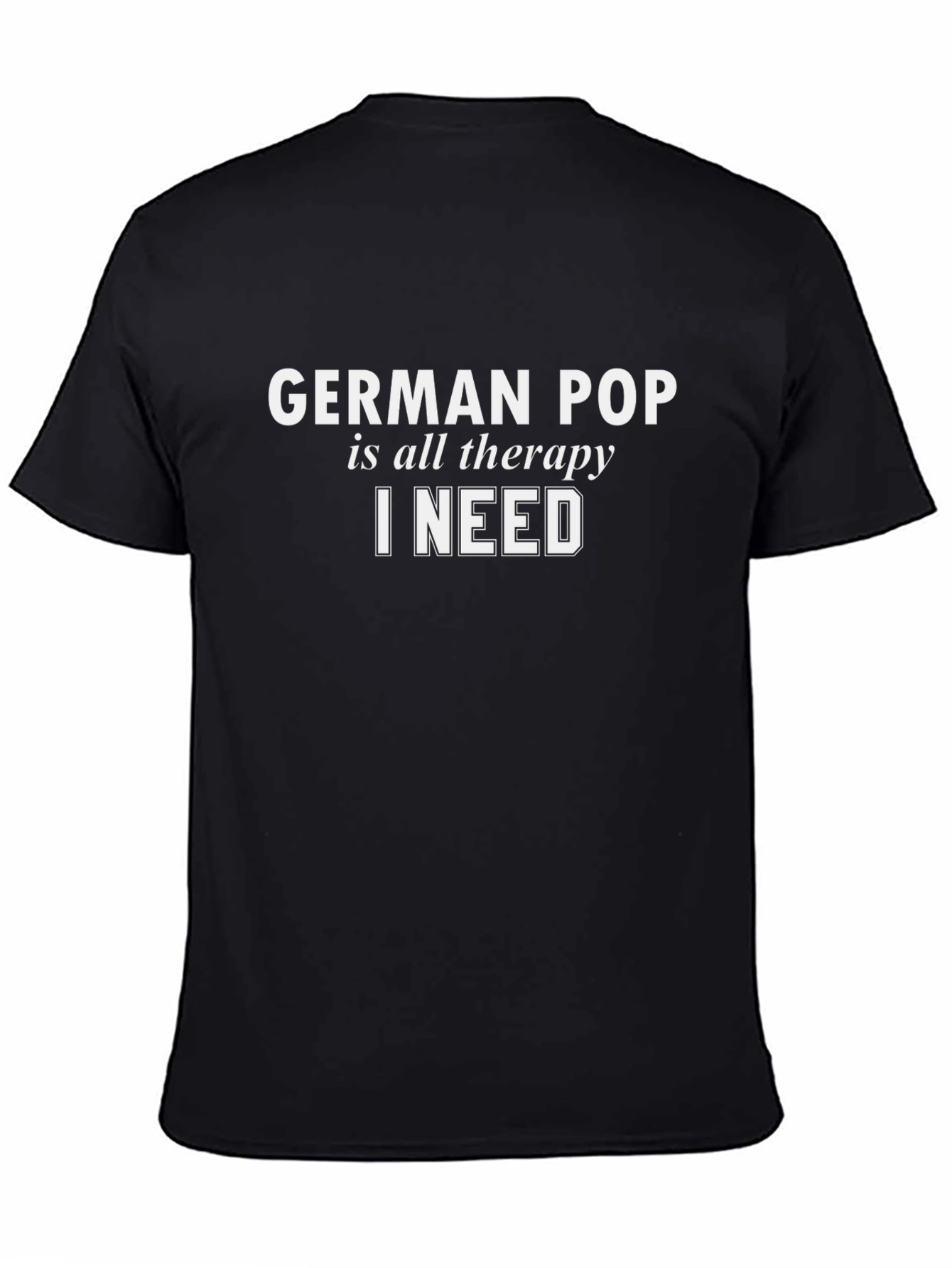 German Pop is All The Therapy I Need T-Shirt