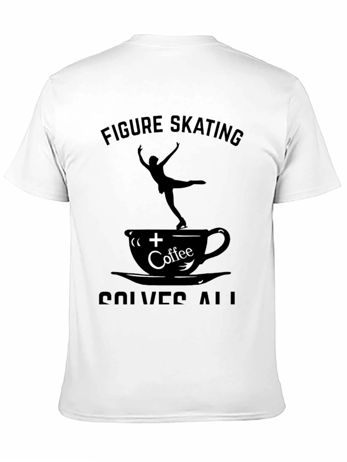 Figure Skating Coffee Solves All T-Shirt