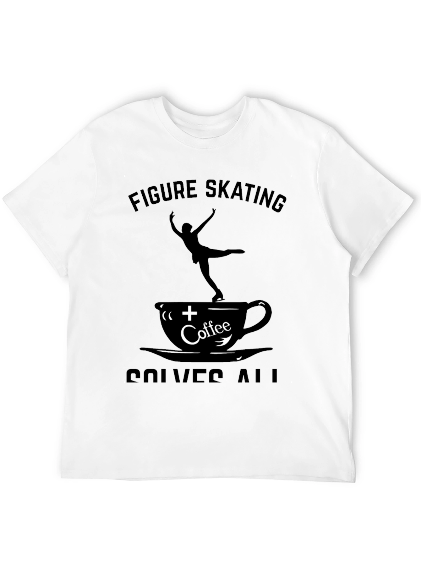 Figure Skating Coffee Solves All T-Shirt