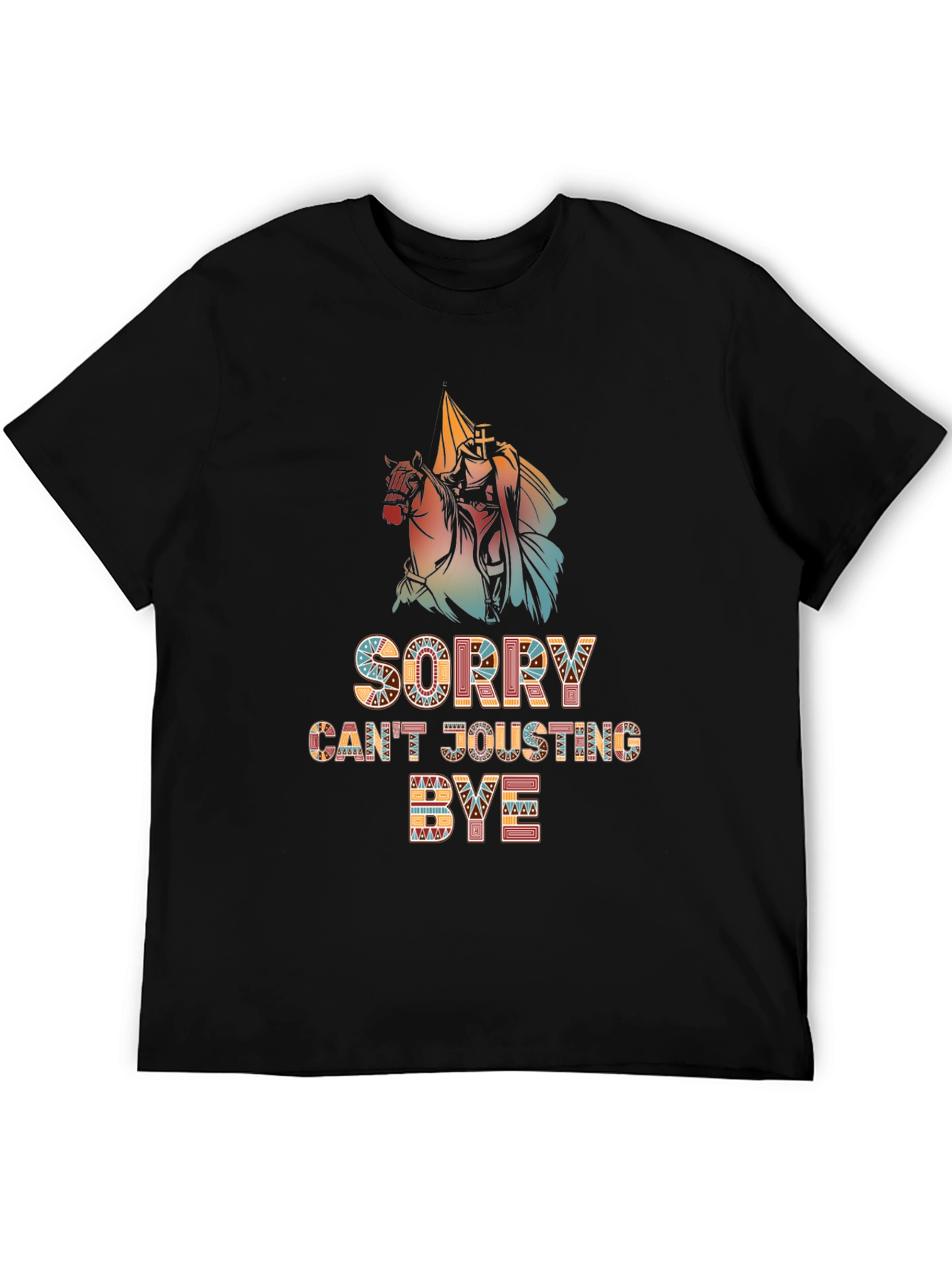 Funny Sorry Cant Jousting Bye Mens Black T-Shirt