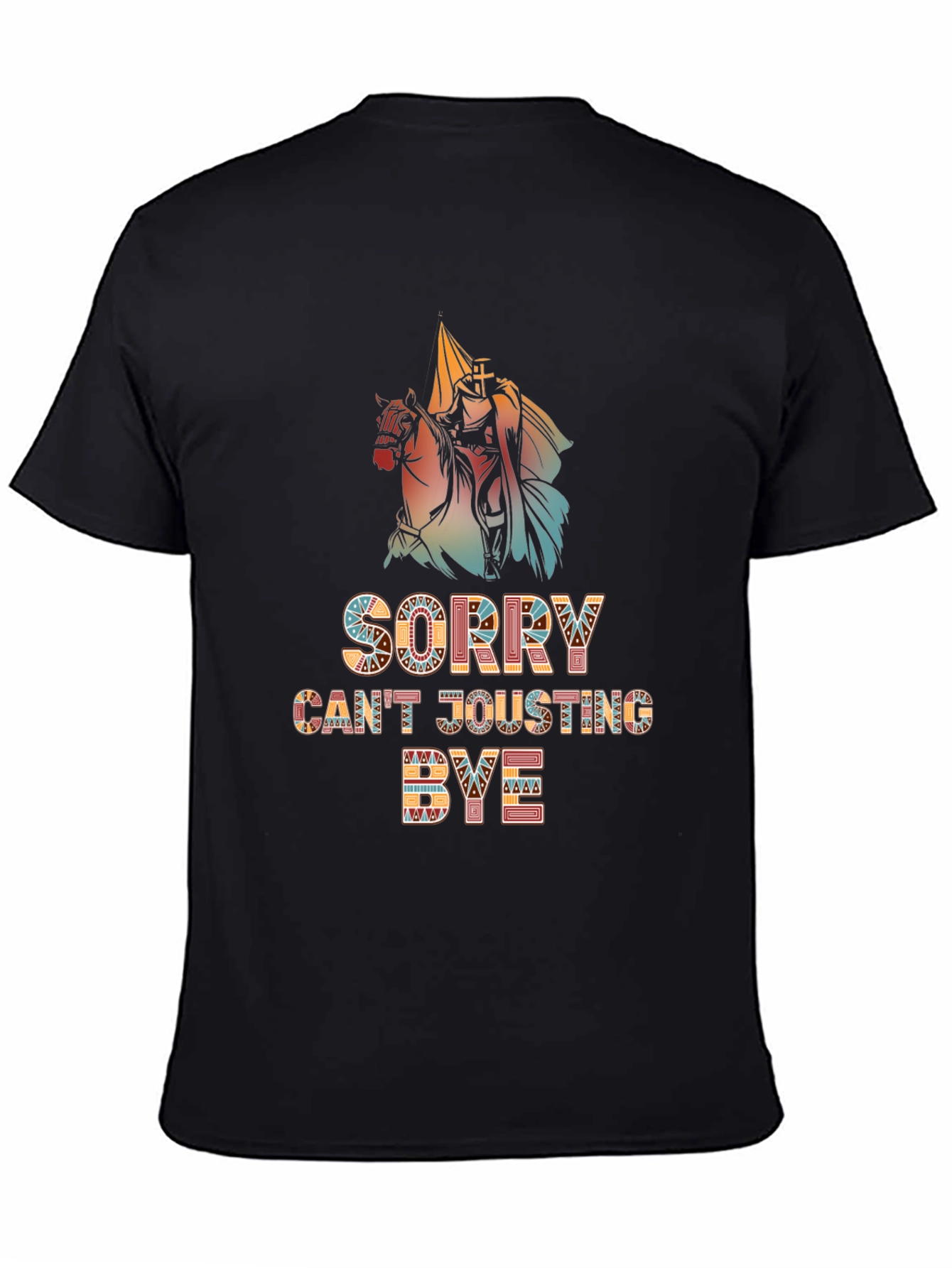 Funny Sorry Cant Jousting Bye Mens Black T-Shirt