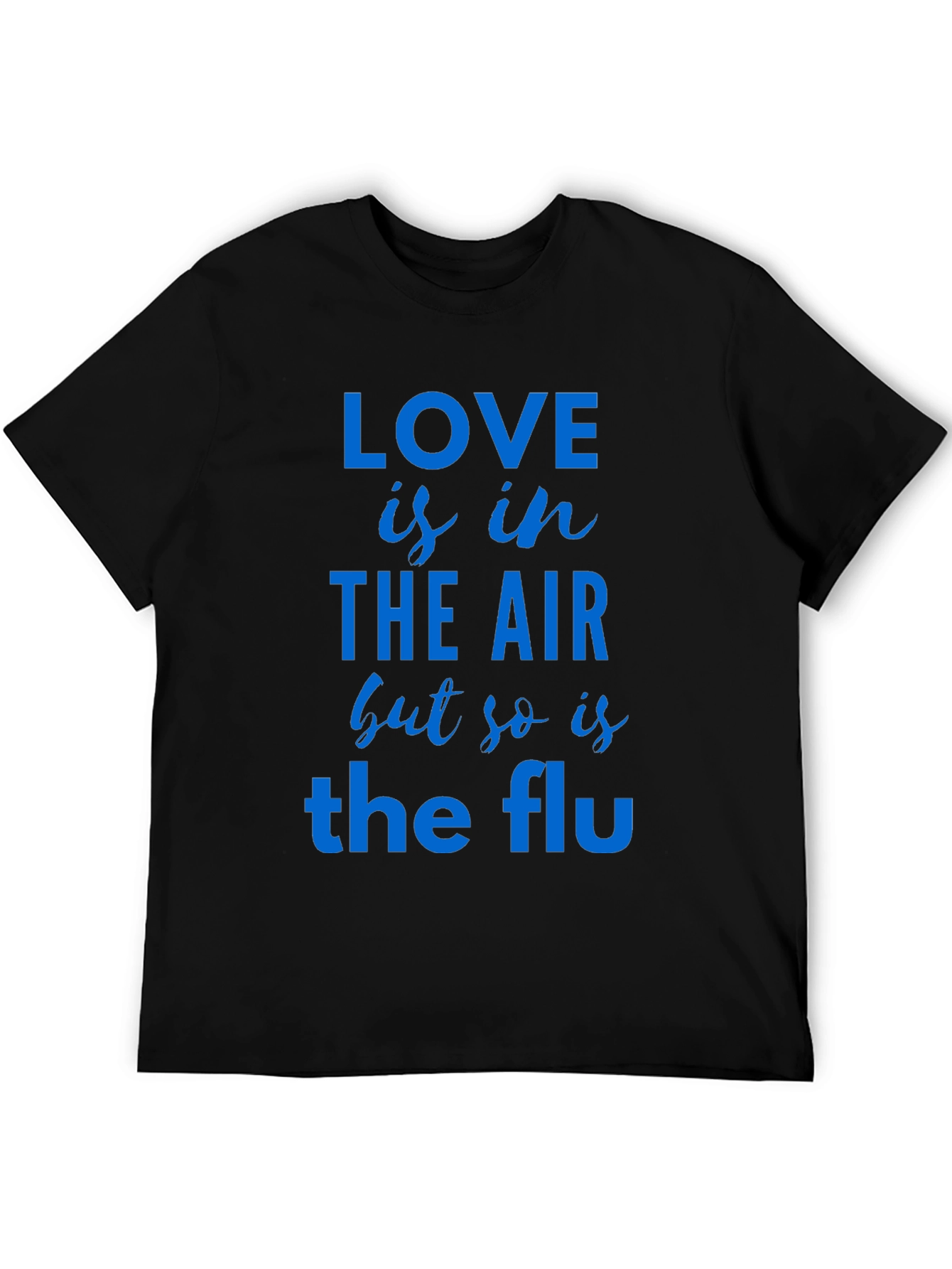 Love Is In The Air T-Shirt Funny Flu Tee