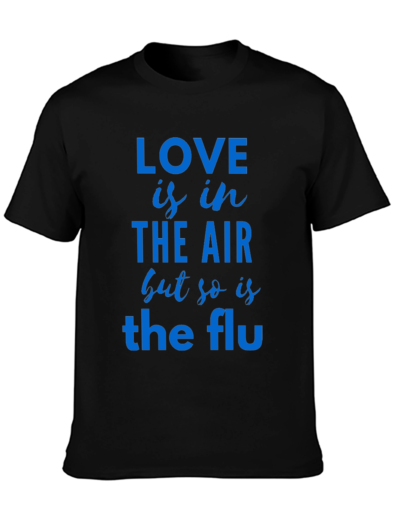 Love Is In The Air T-Shirt Funny Flu Tee