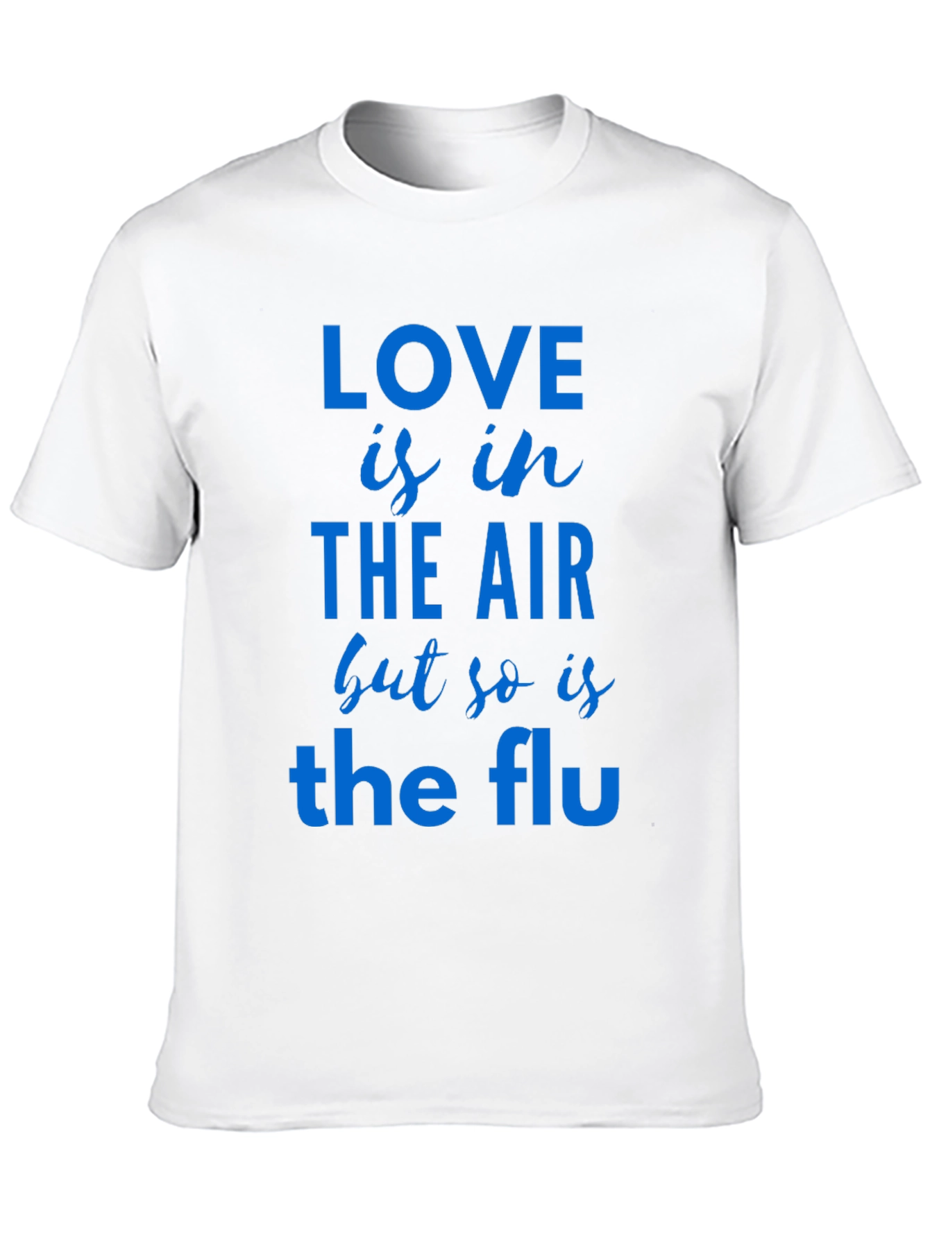 Love Is In The Air T-Shirt Funny Flu Tee