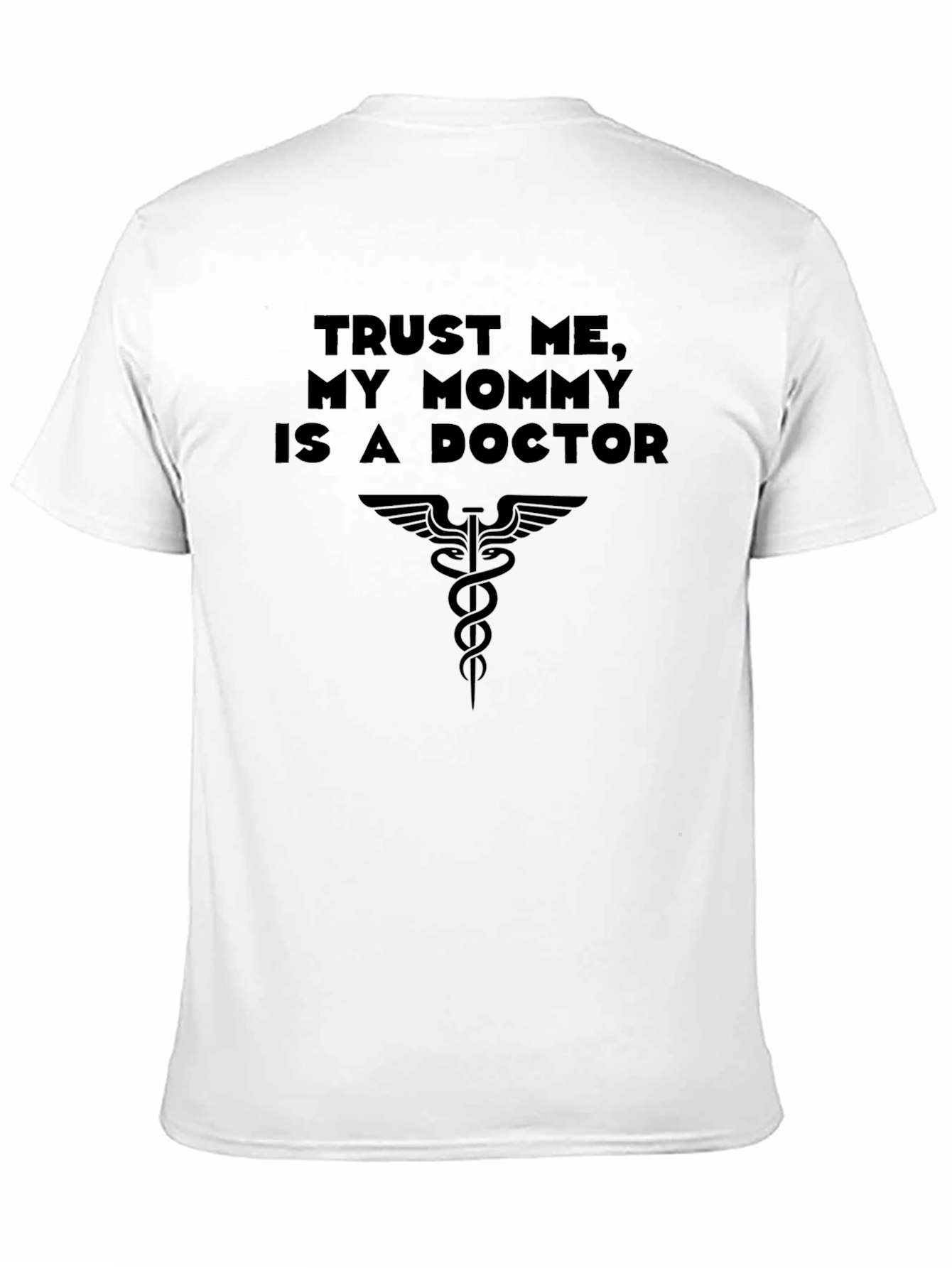 Trust Me My Mommy is a Doctor T-Shirt