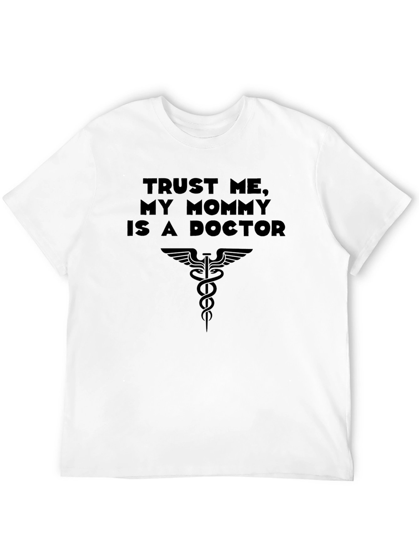 Trust Me My Mommy is a Doctor T-Shirt