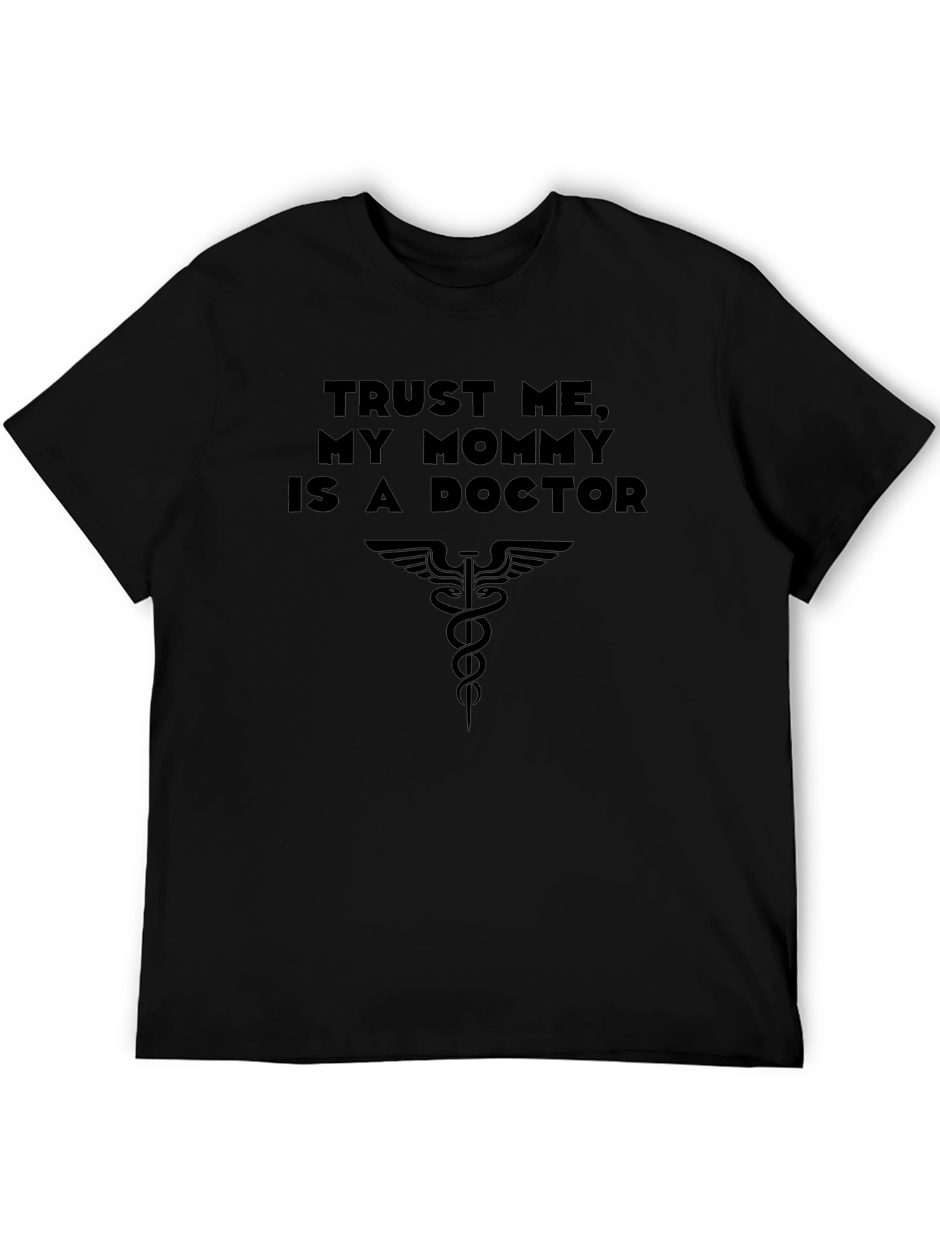 Trust Me My Mommy is a Doctor T-Shirt
