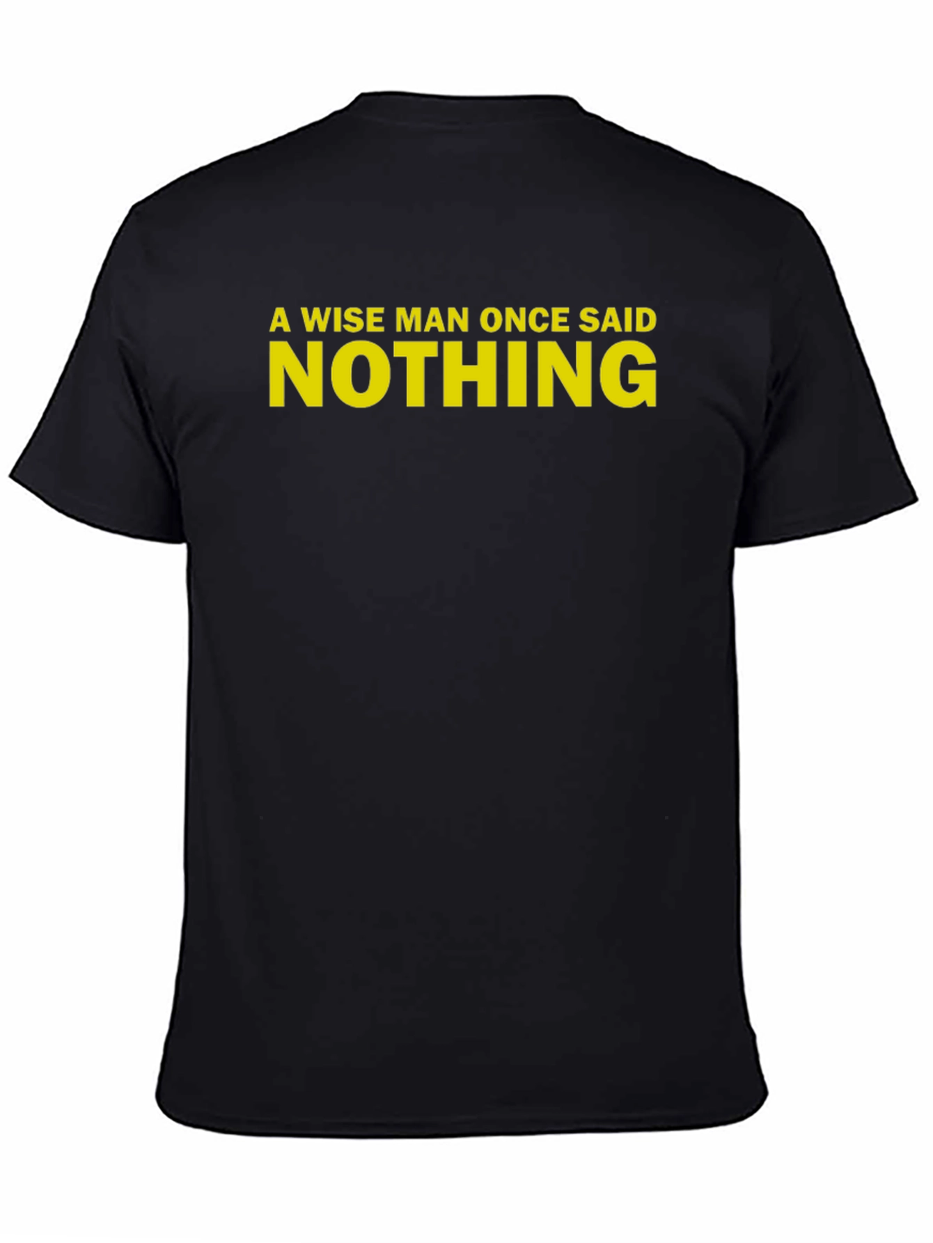A Wise Man Once Said Nothing Black T-Shirt