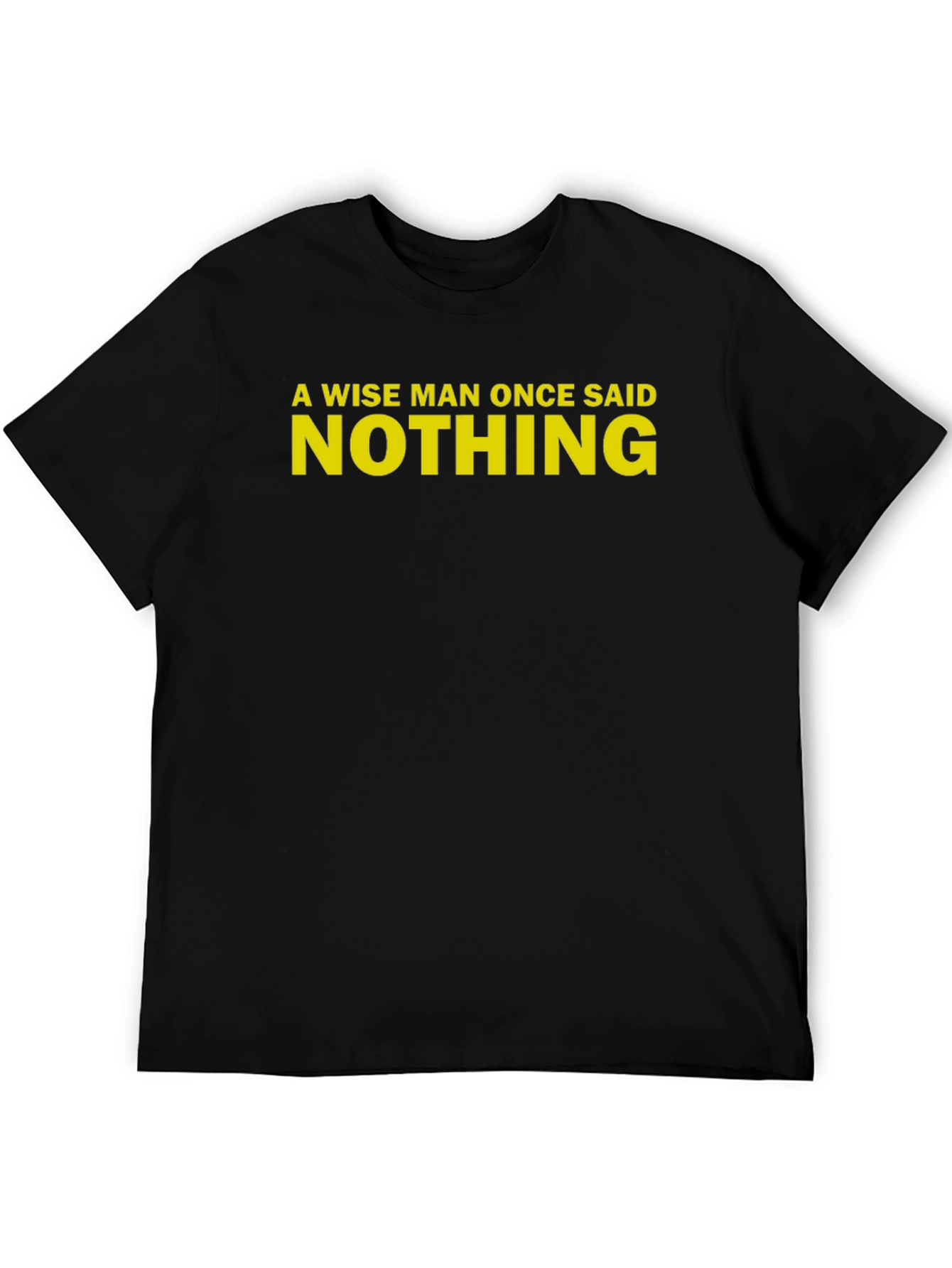 A Wise Man Once Said Nothing Black T-Shirt