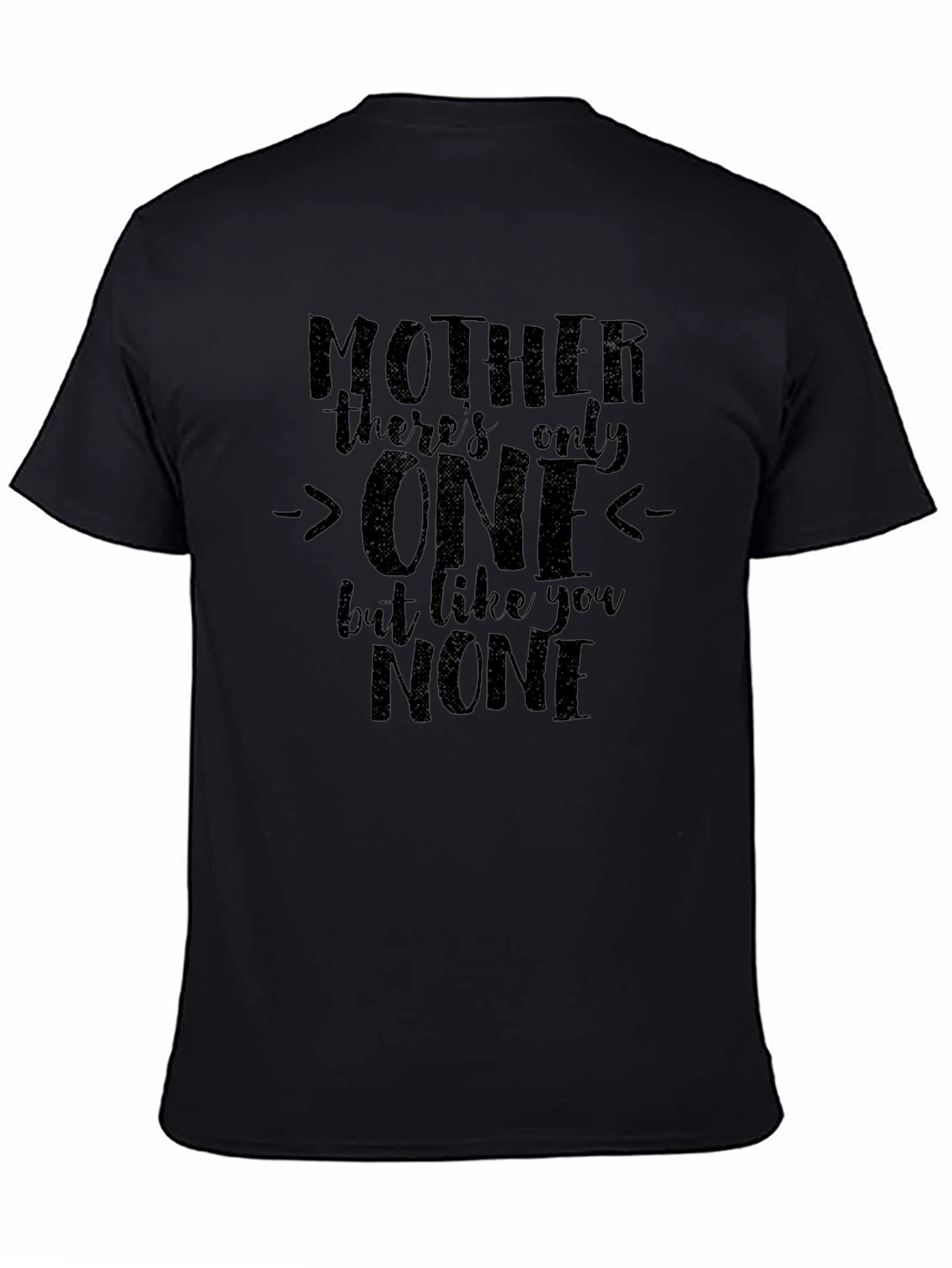Mother Only One T-Shirt - Unique Mothers Day Gift