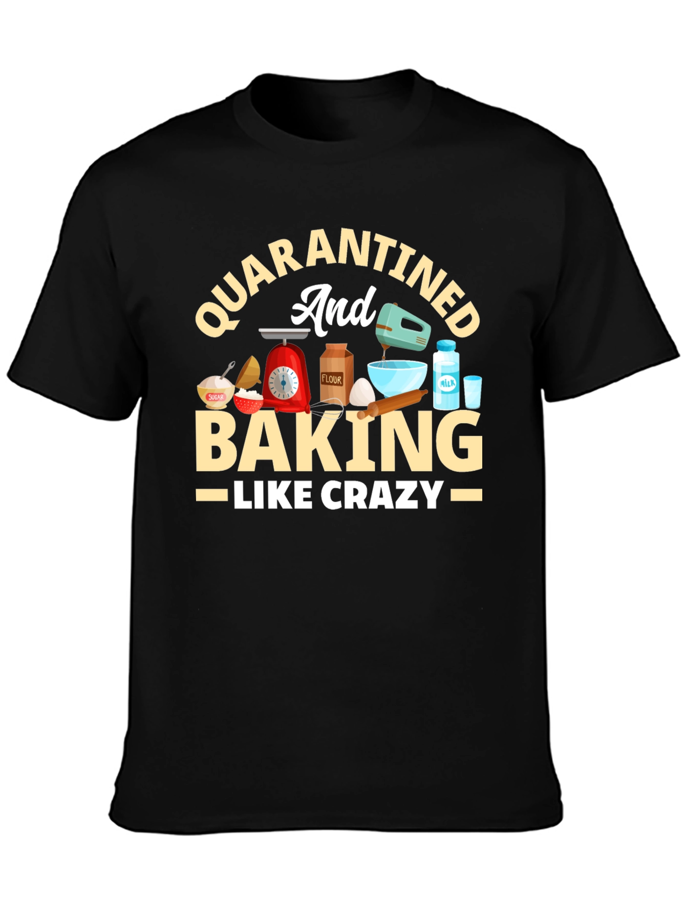 Quarantined & Baking Crazy T-Shirt