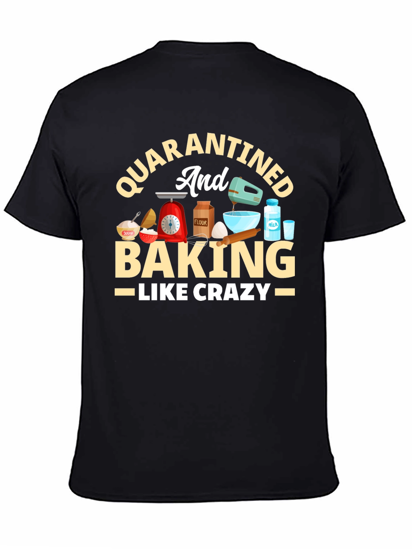 Quarantined & Baking Crazy T-Shirt