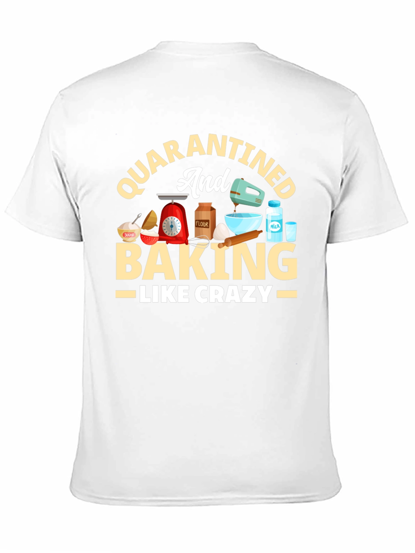 Quarantined & Baking Crazy T-Shirt