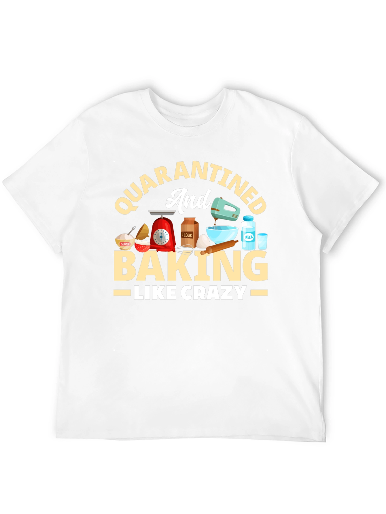 Quarantined & Baking Crazy T-Shirt