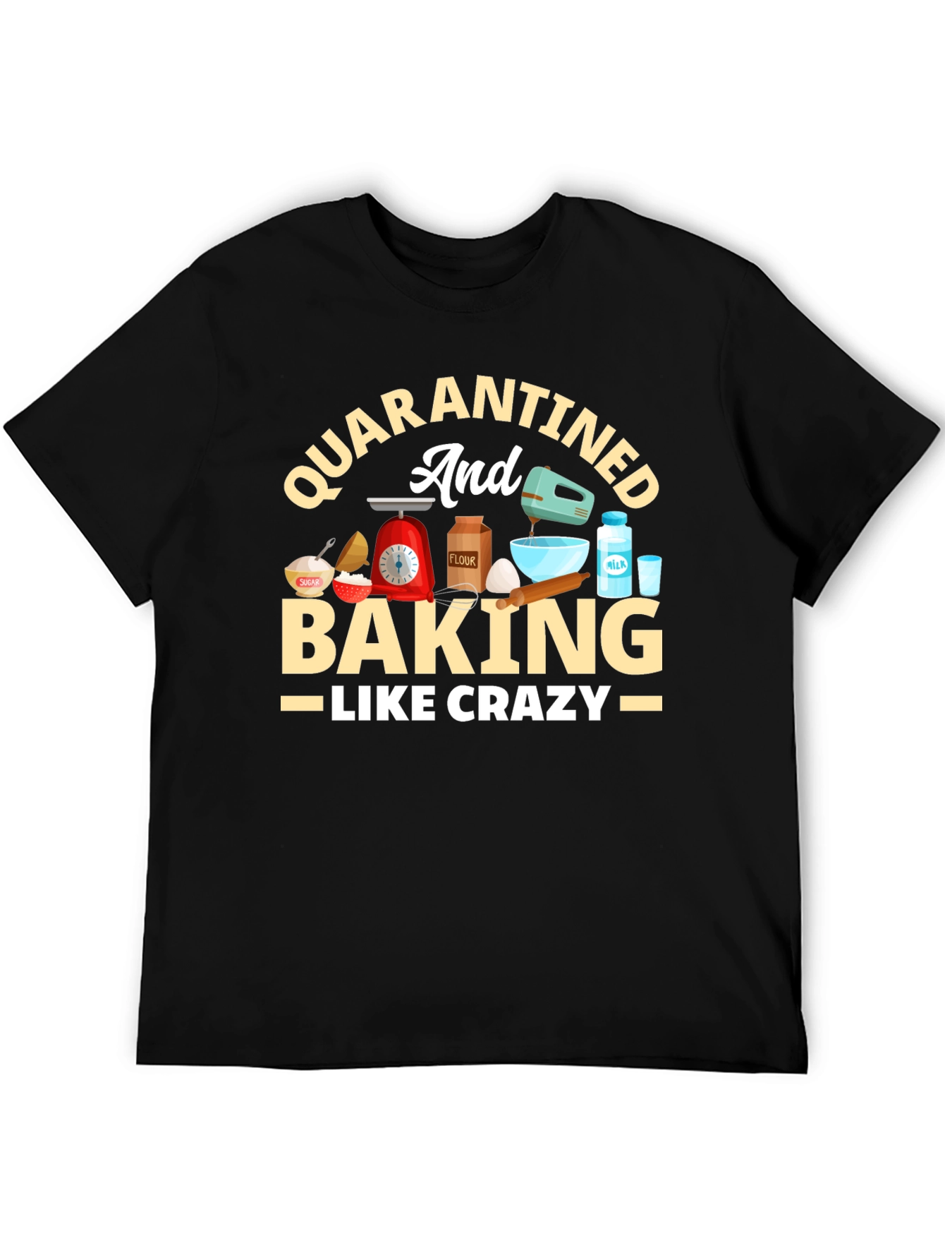 Quarantined & Baking Crazy T-Shirt