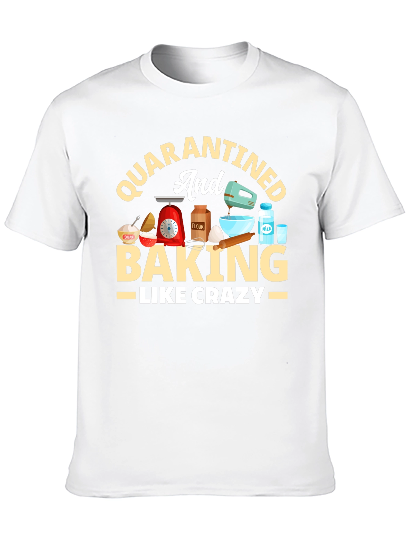 Quarantined & Baking Crazy T-Shirt