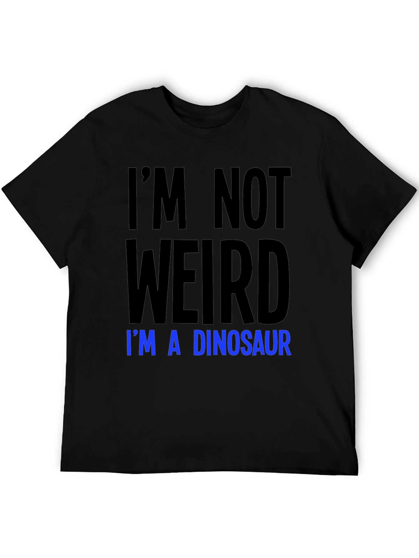 Im Not Weird Im A Dinosaur Graphic Tee