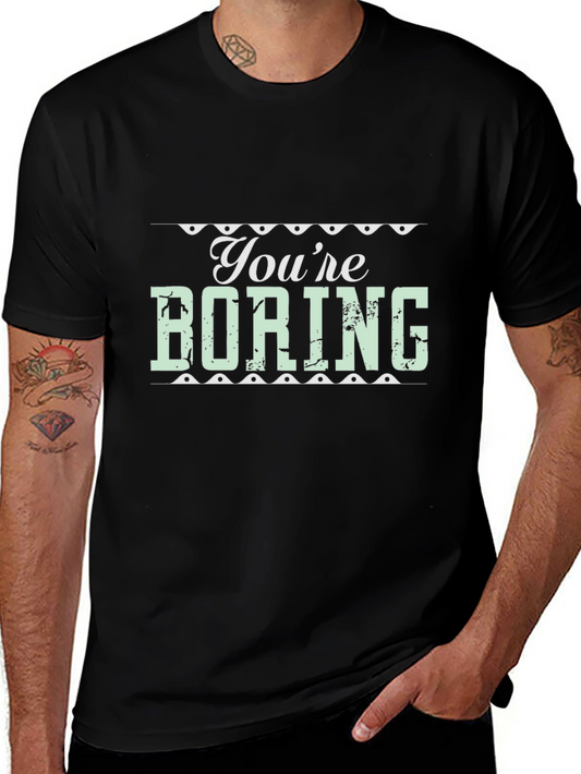 Youre Boring Graphic Tee - Black T-Shirt