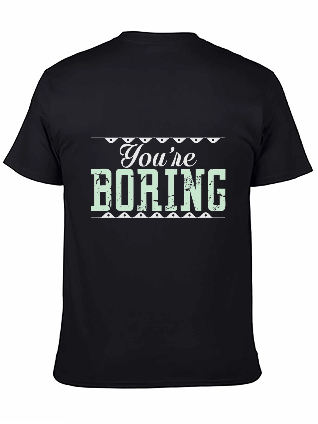 Youre Boring Graphic Tee - Black T-Shirt