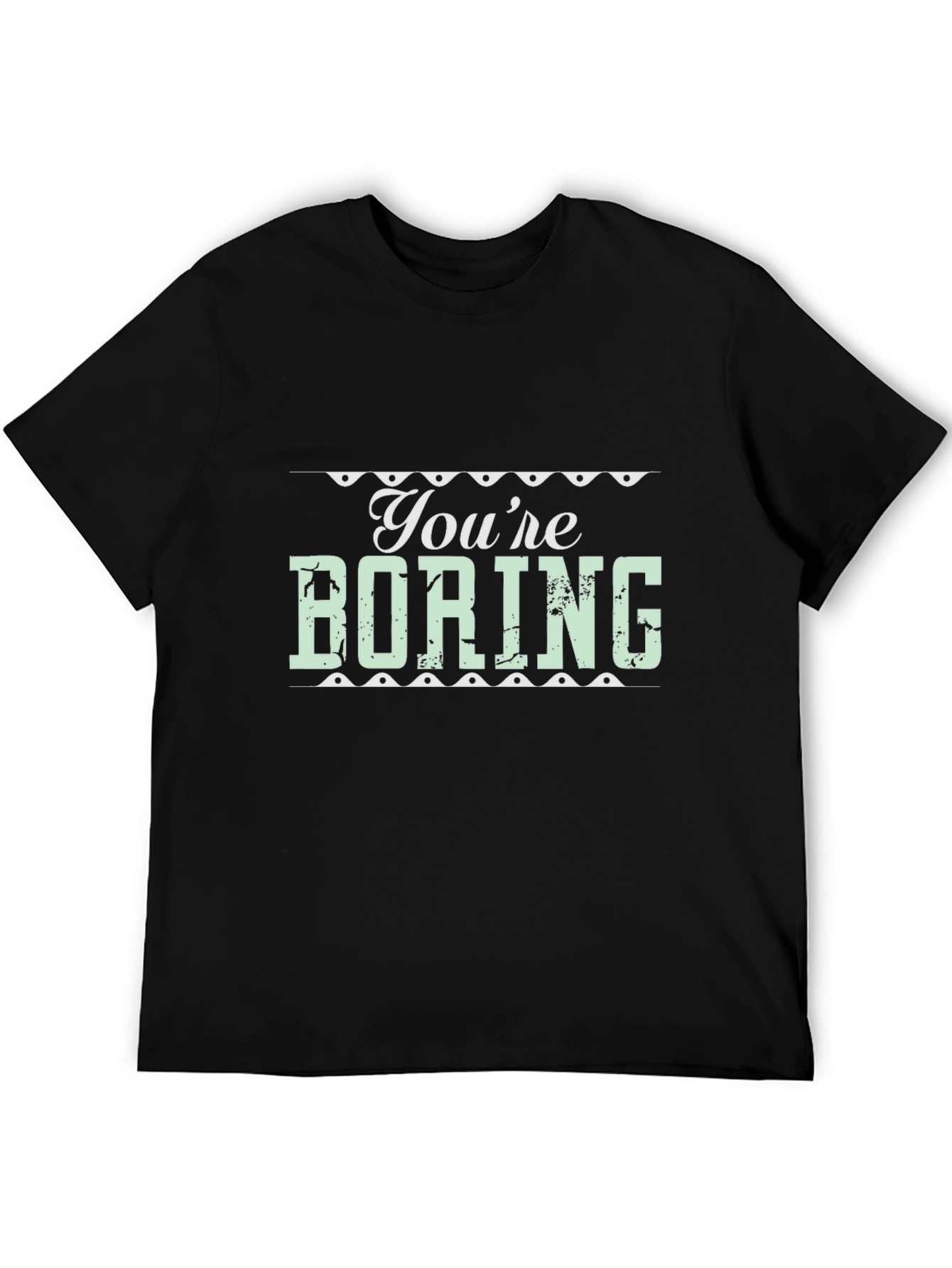 Youre Boring Graphic Tee - Black T-Shirt
