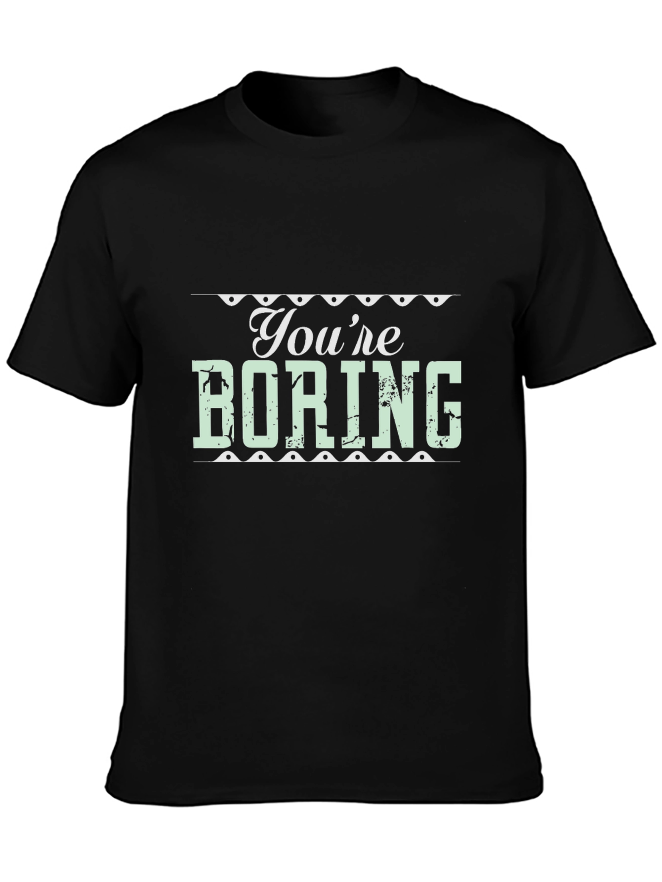 Youre Boring Graphic Tee - Black T-Shirt