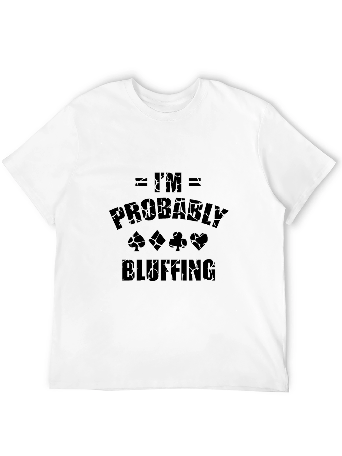 Im Probably Bluffing Graphic Tee